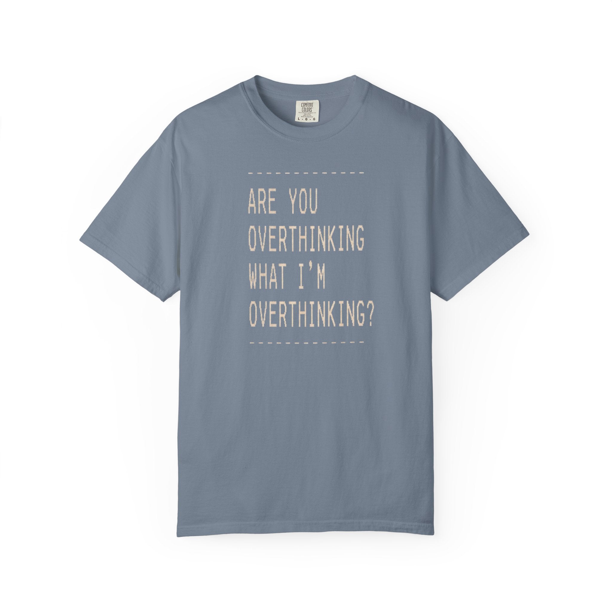 Are You Overthinking T-shirt