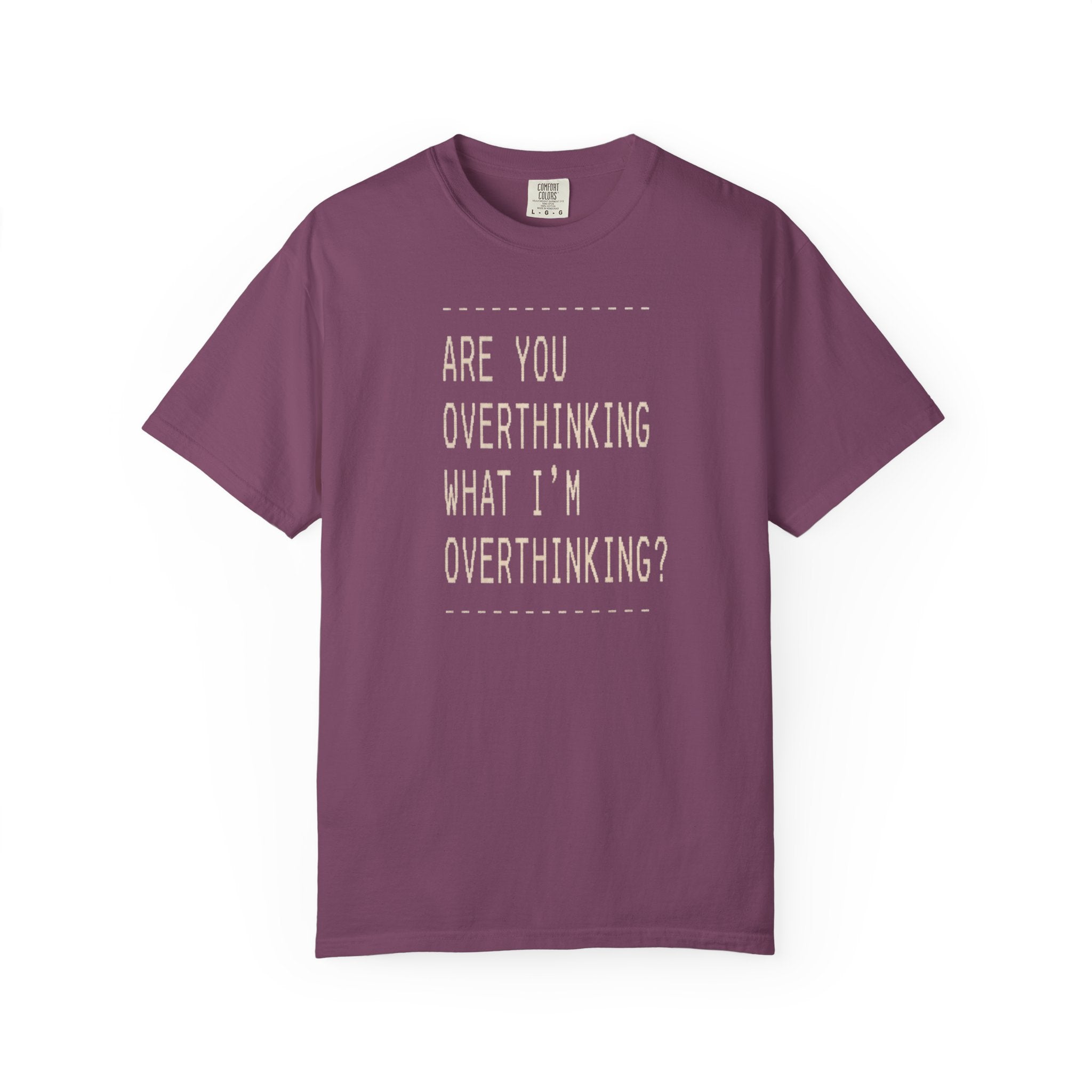Are You Overthinking T-shirt