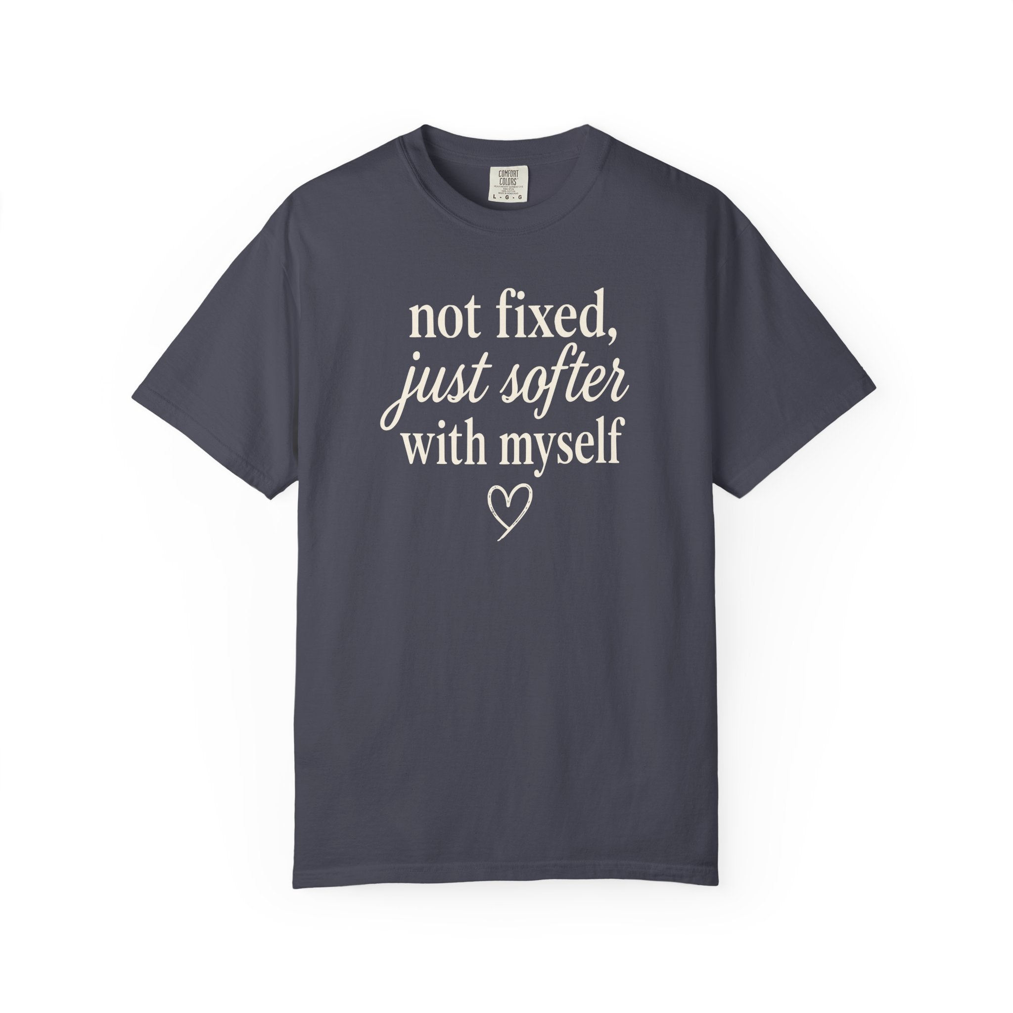 Not Fixed Just Softer With Myself T-shirt