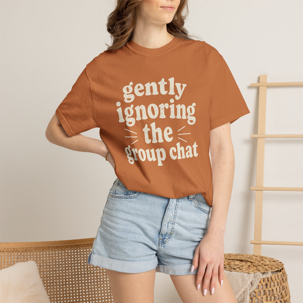 Gently Ignoring The Group Chat T-shirt