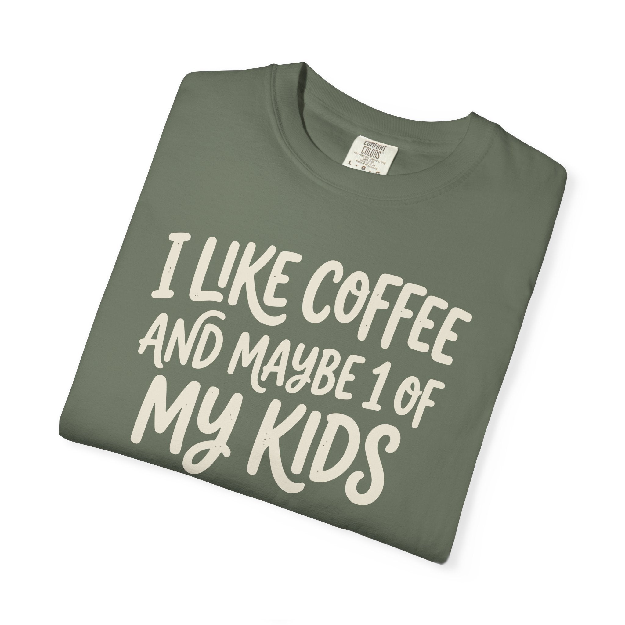 I Like Coffee And Maybe 1 Of My Kids T-shirt