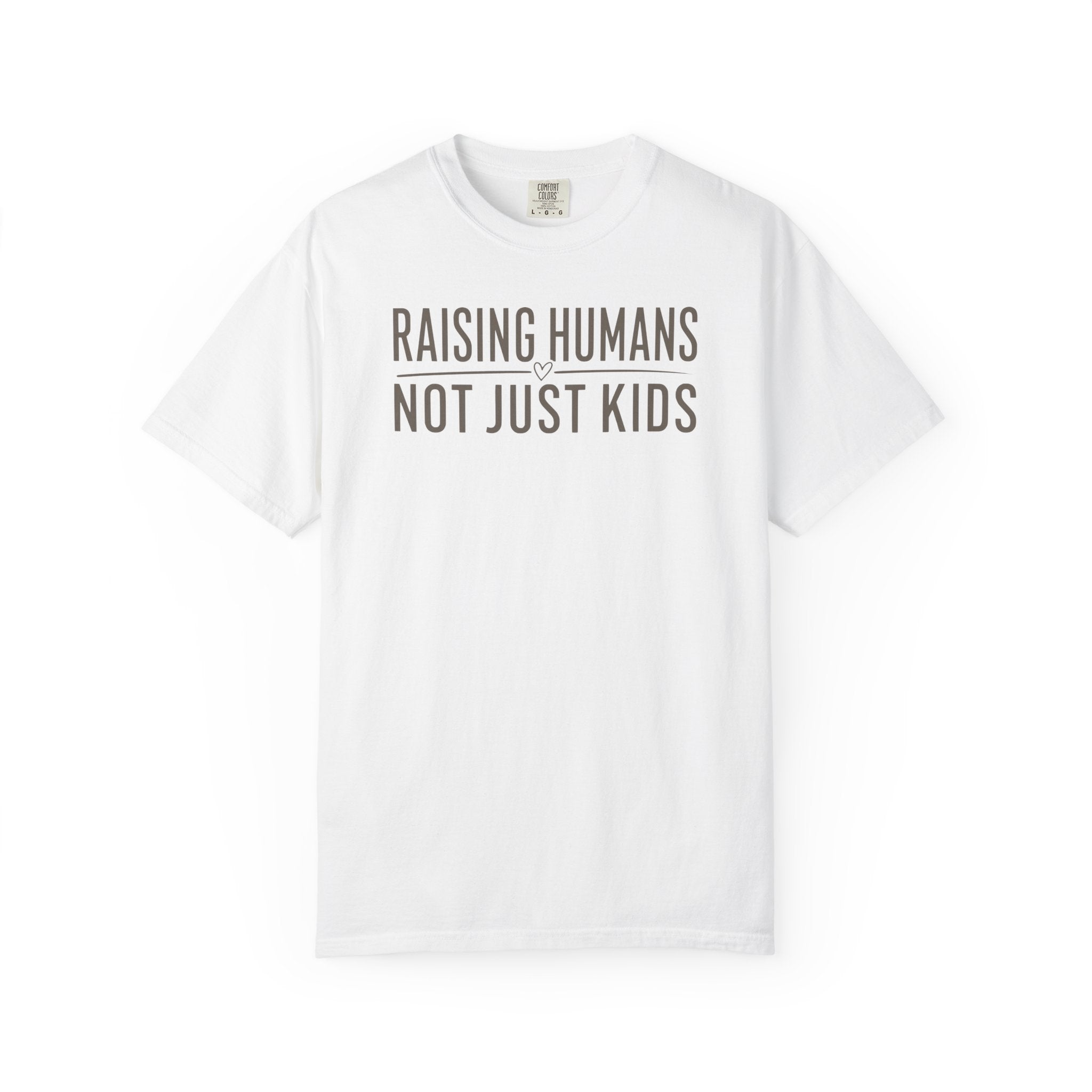 Raising Humans Not Just Kids T-shirt