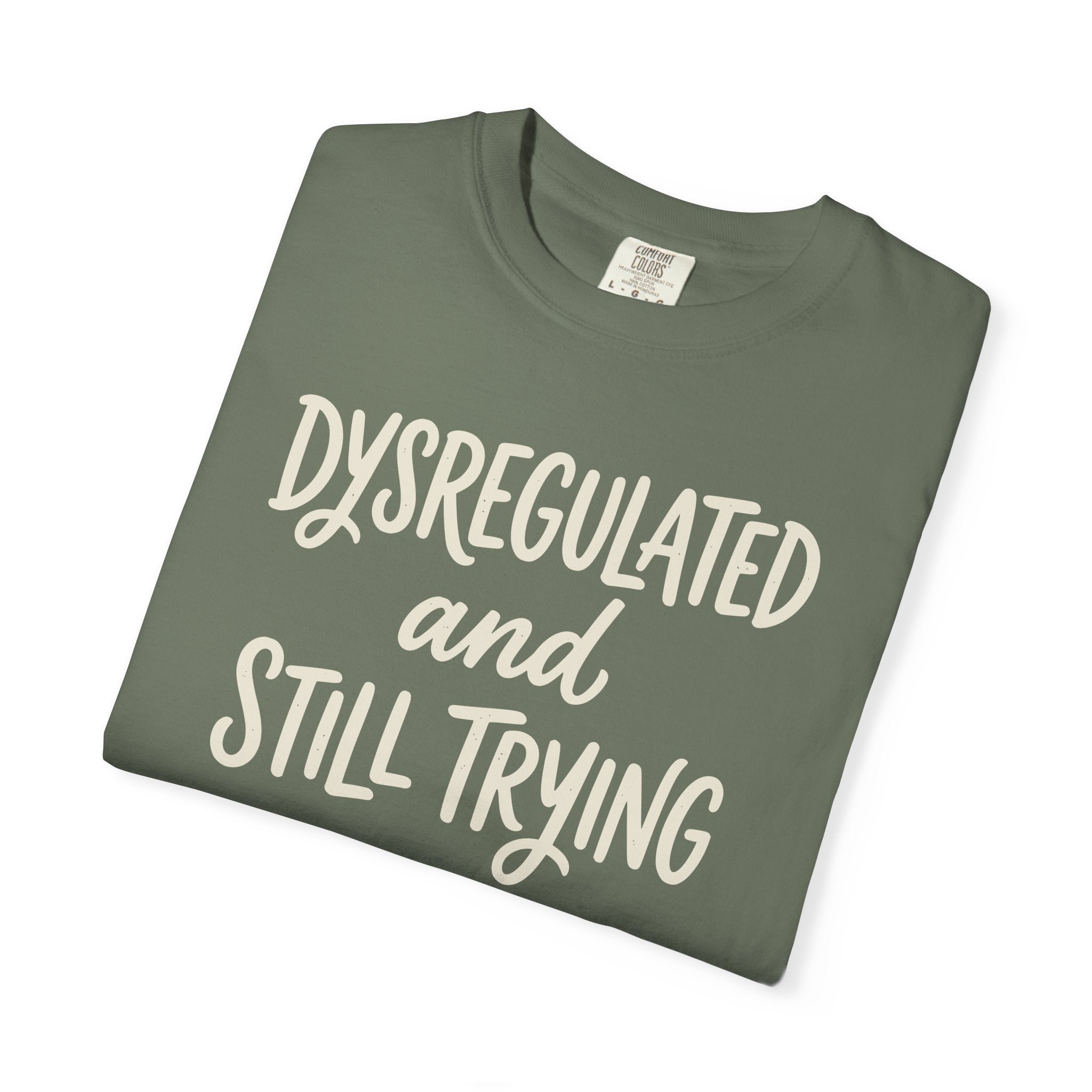 Dysregulated And Still Trying T-shirt