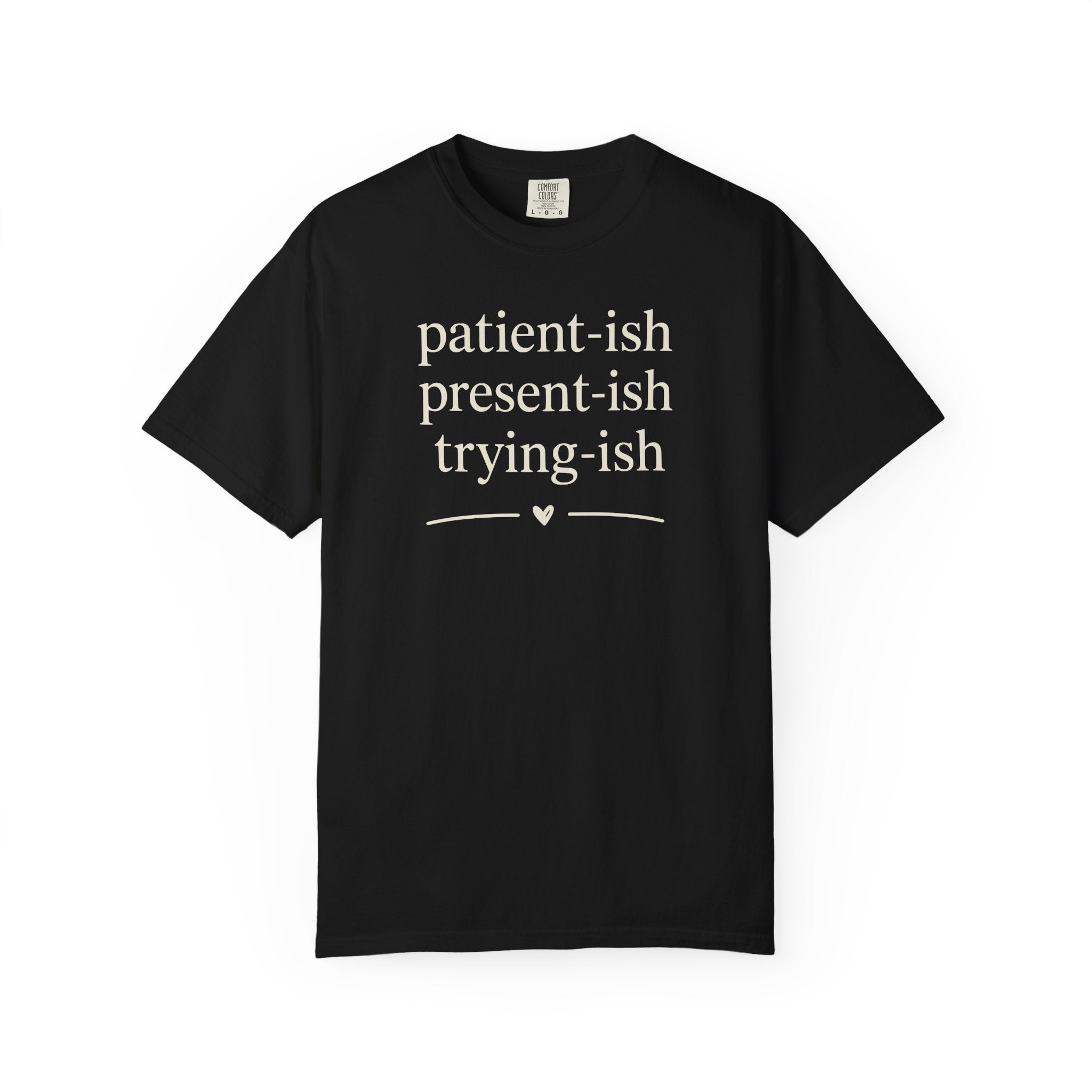 Patient-ish Present-ish Trying-ish T-shirt