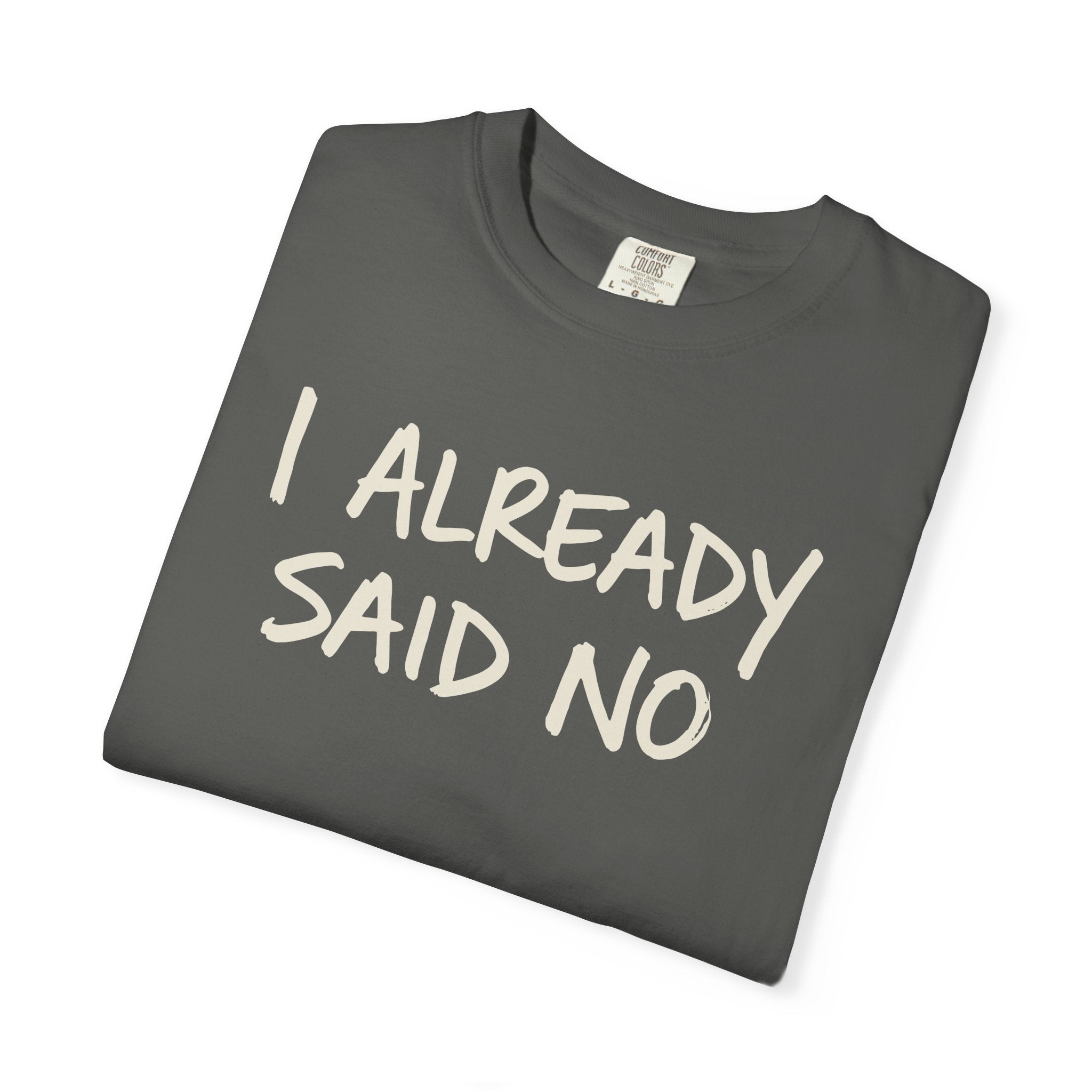 I Already Said No T-shirt