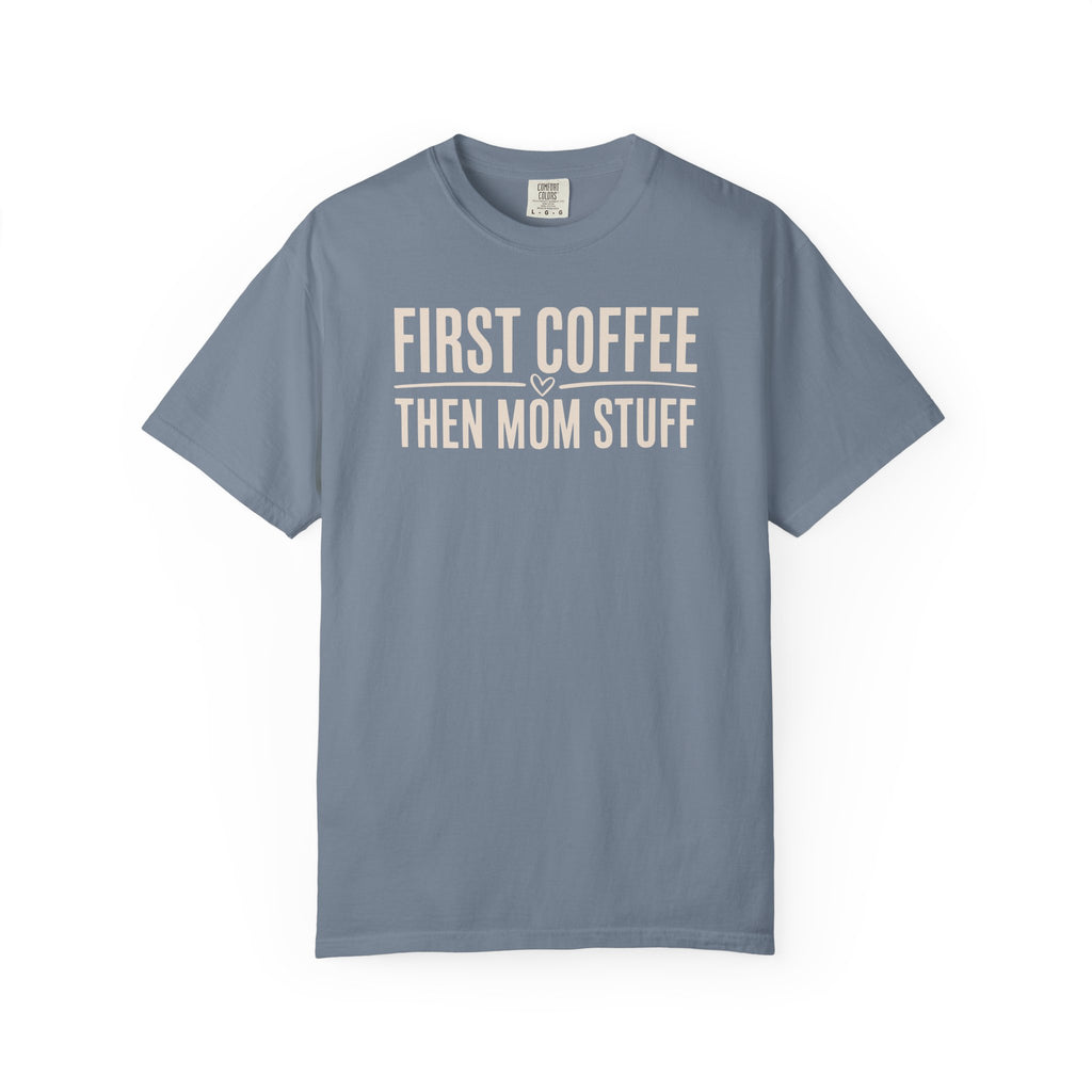 First Coffee Then Mom Stuff T-shirt