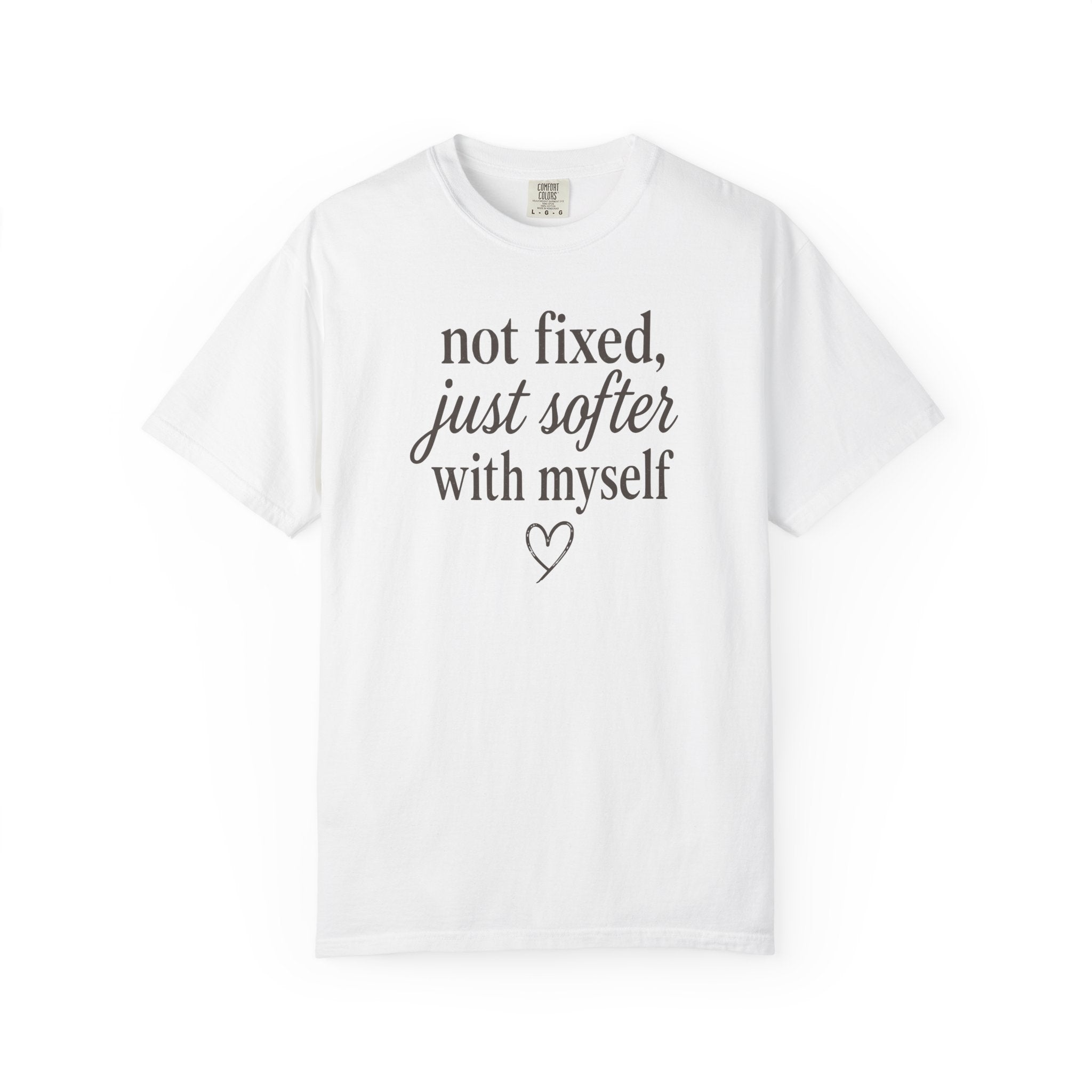 Not Fixed Just Softer With Myself T-shirt