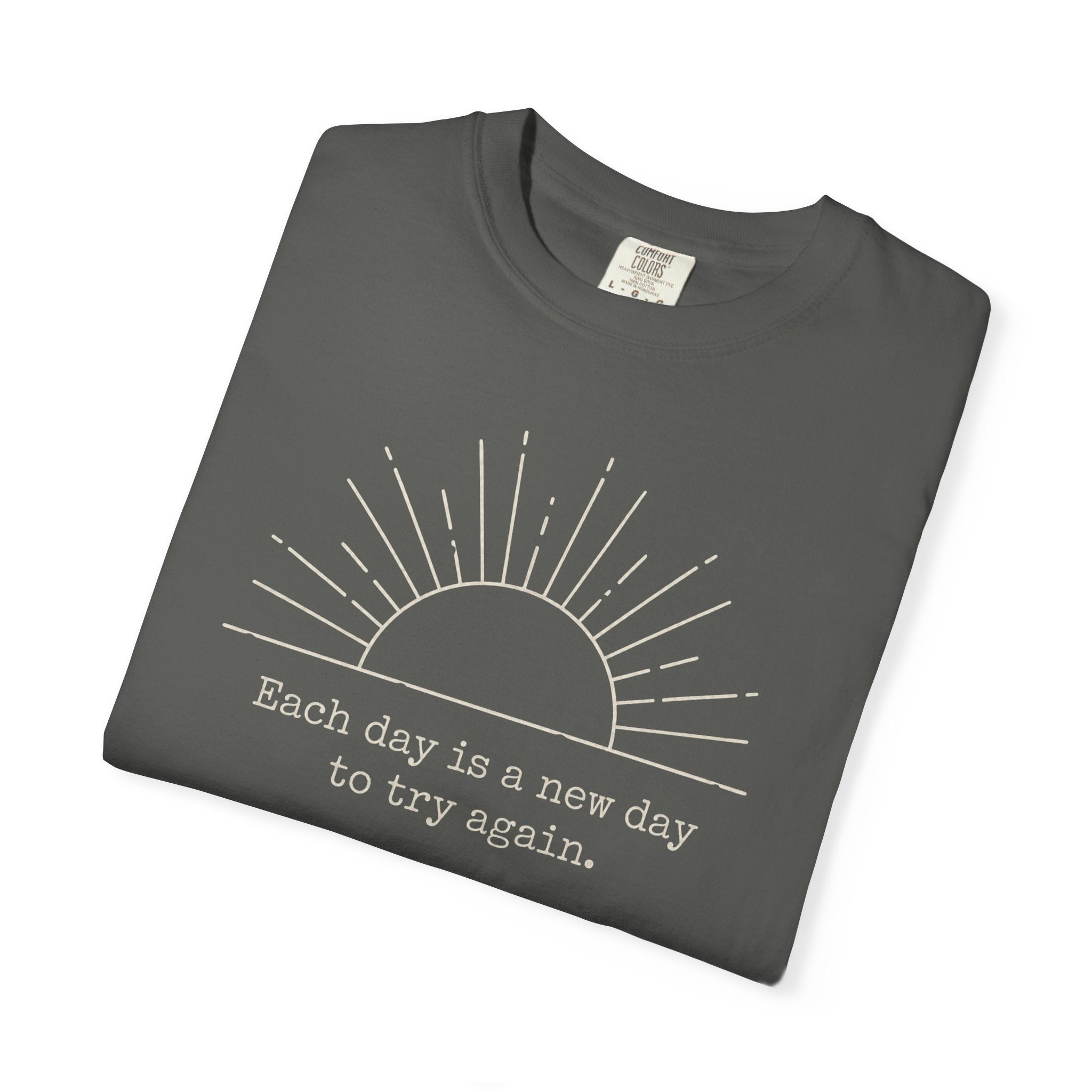 Each Day Is A New Day To Try Again T-shirt
