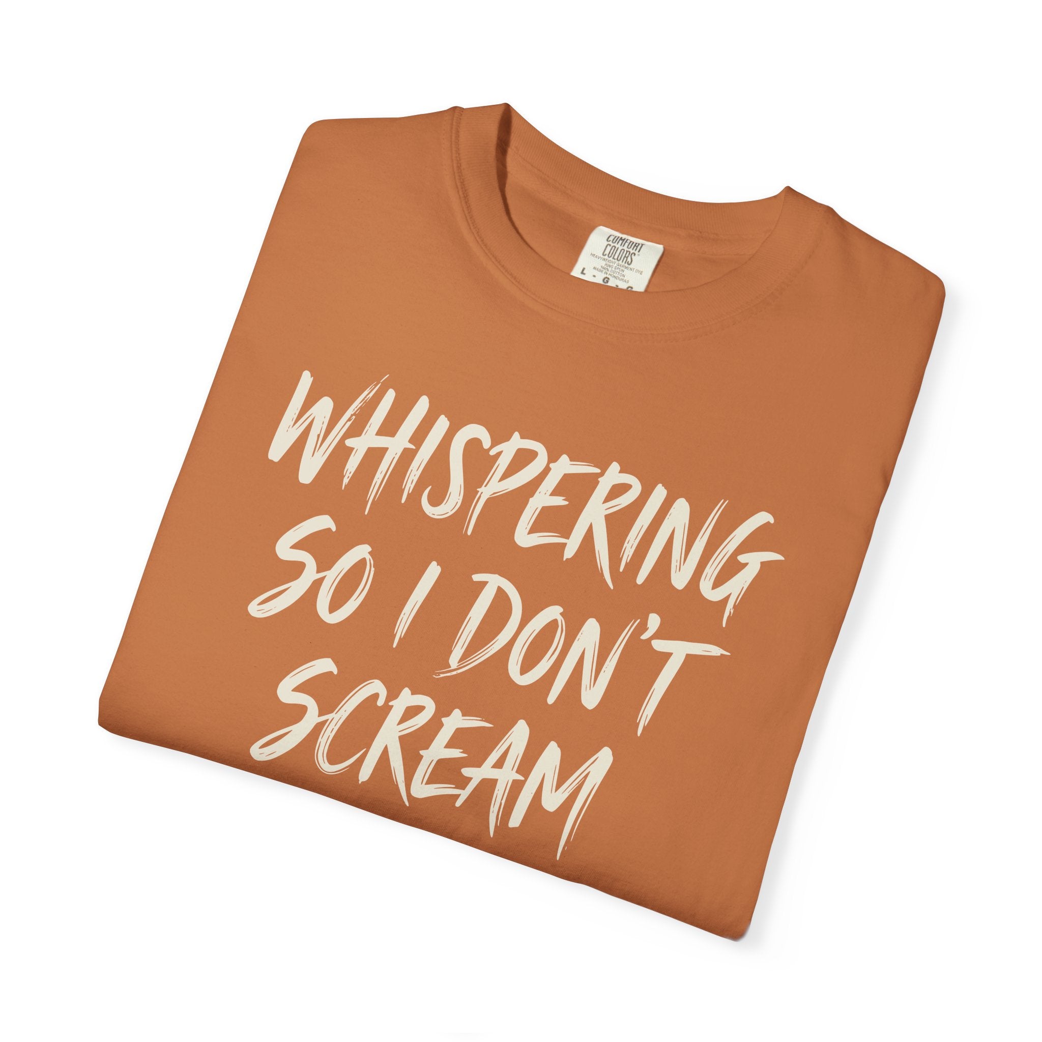 Whispering So I Don't Scream T-shirt