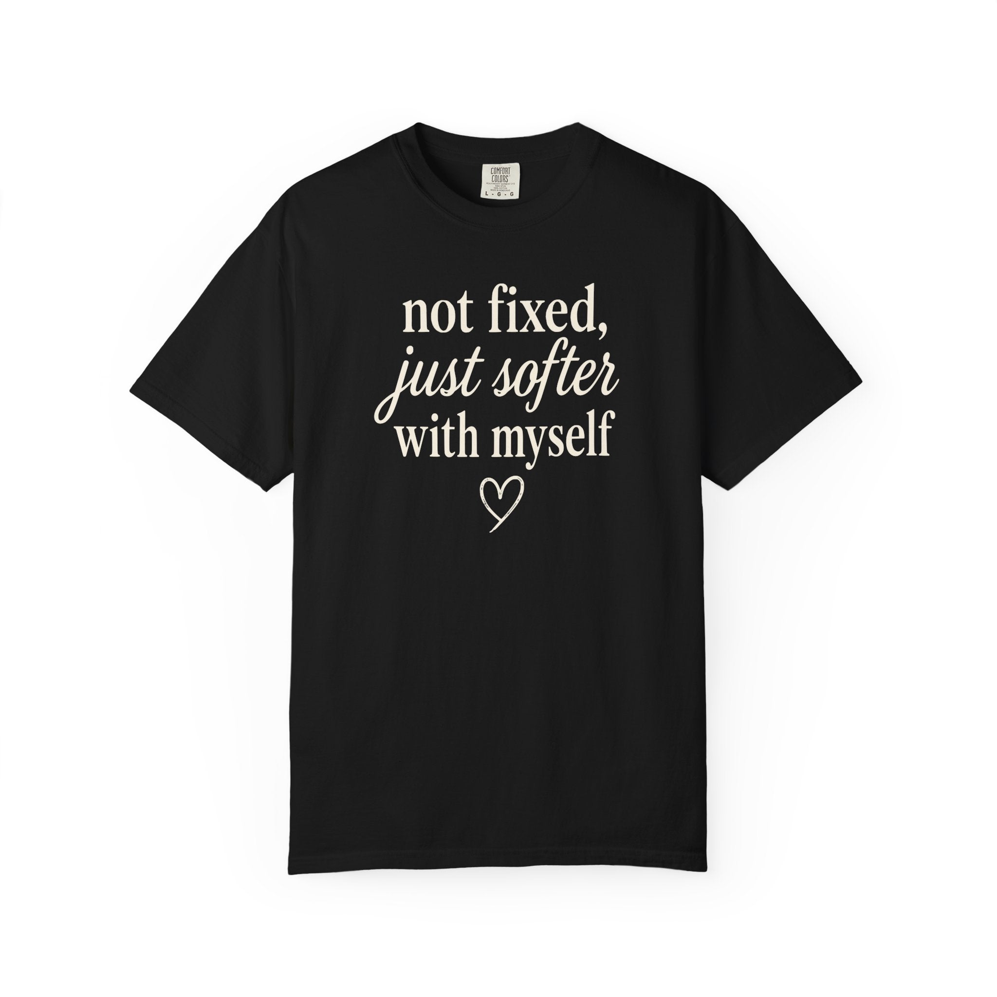 Not Fixed Just Softer With Myself T-shirt
