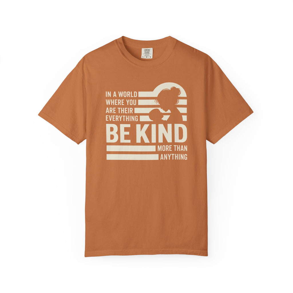 Be Kind More Than Anything T-shirt