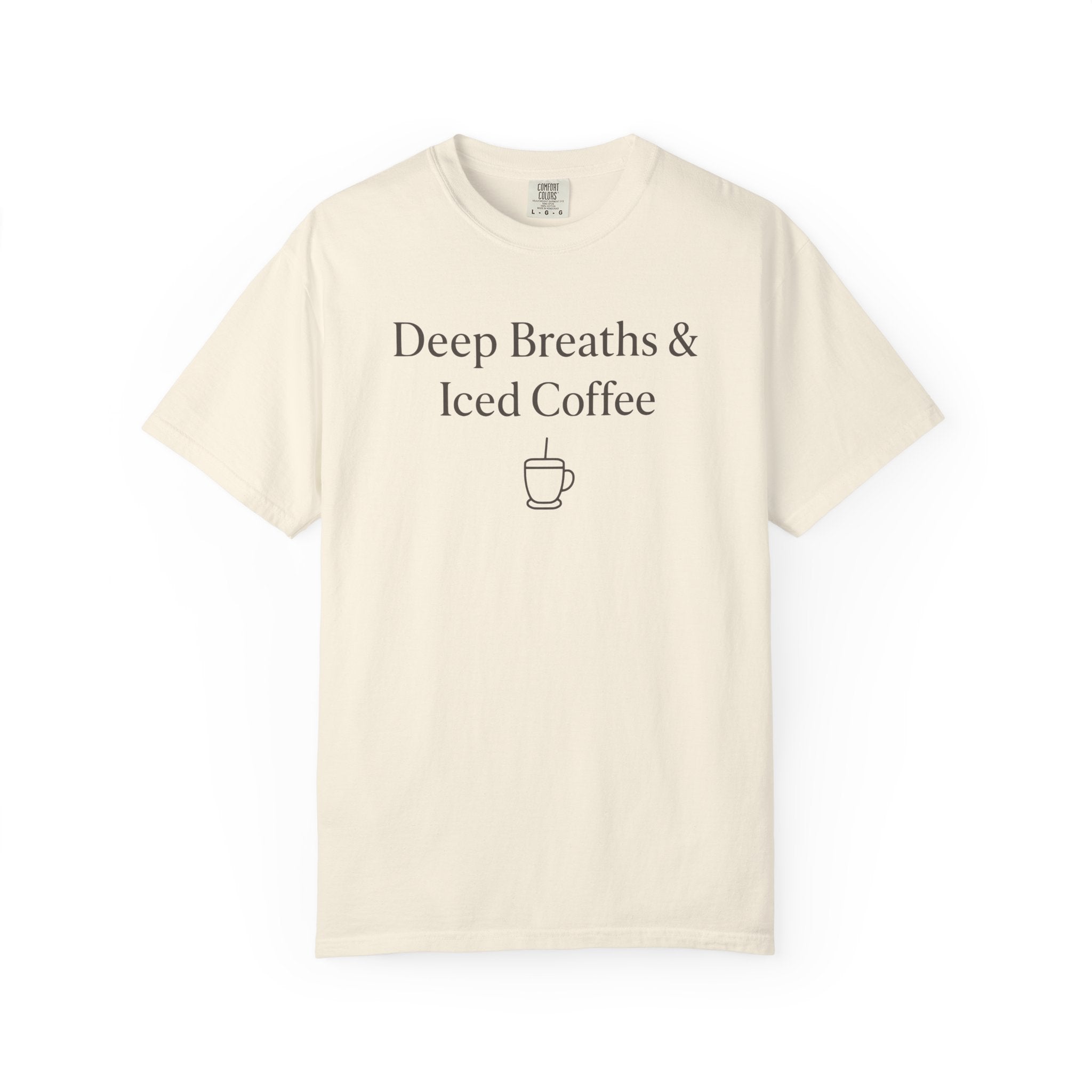 Deep Breaths And Iced Coffee T-shirt