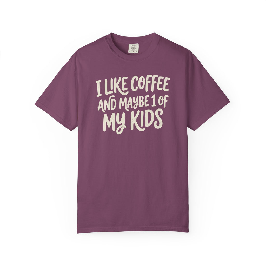 I Like Coffee And Maybe 1 Of My Kids T-shirt