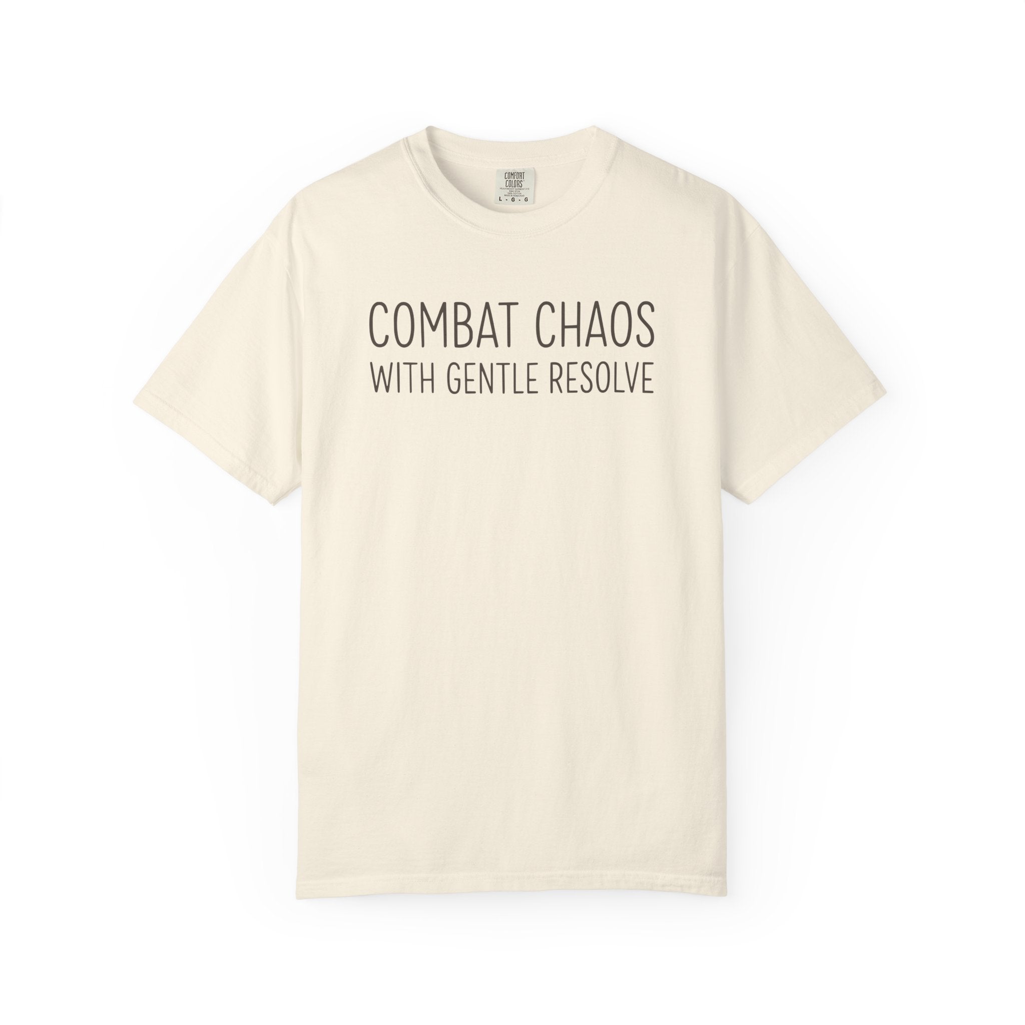 Combat Chaos With Gentle Resolve T-shirt