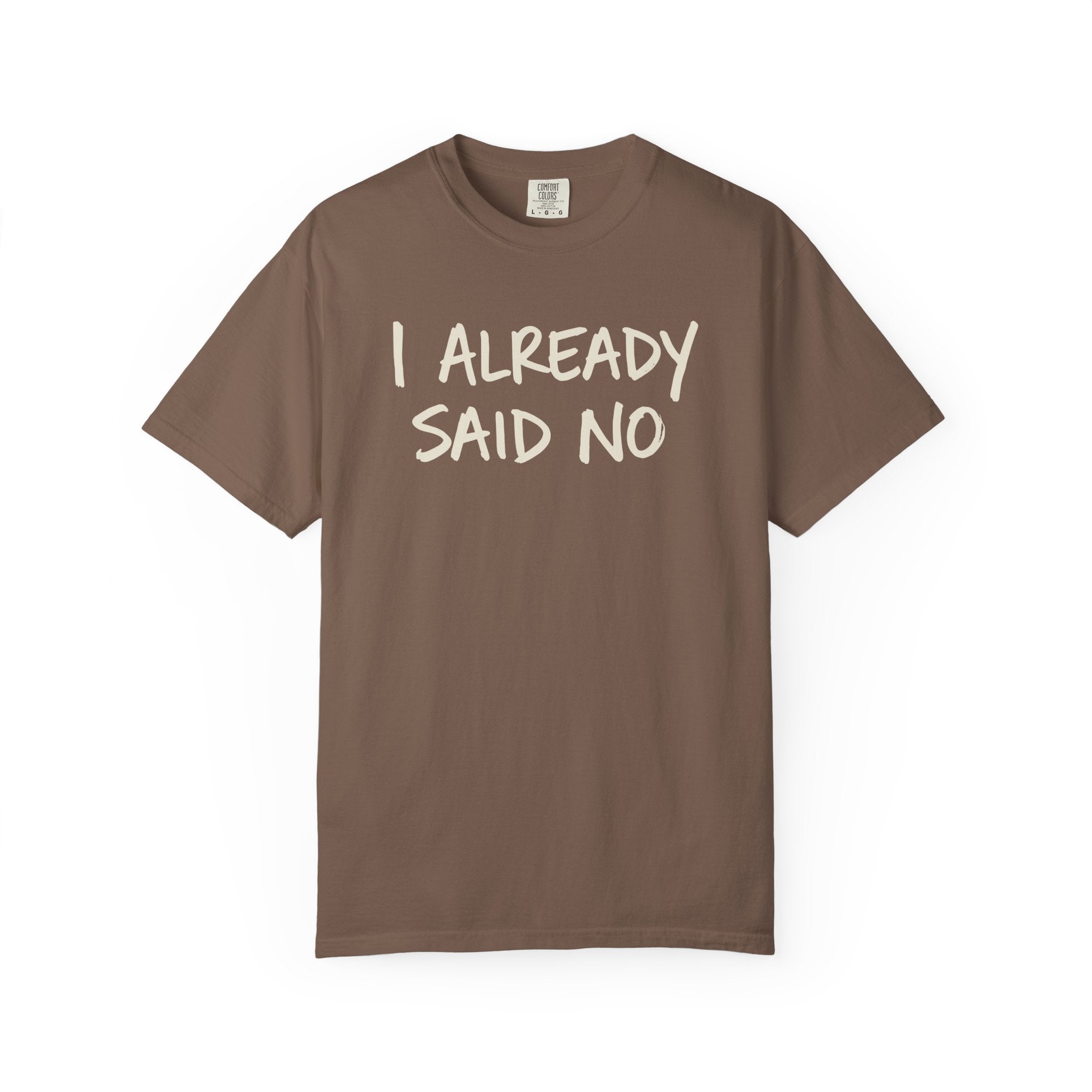 I Already Said No T-shirt