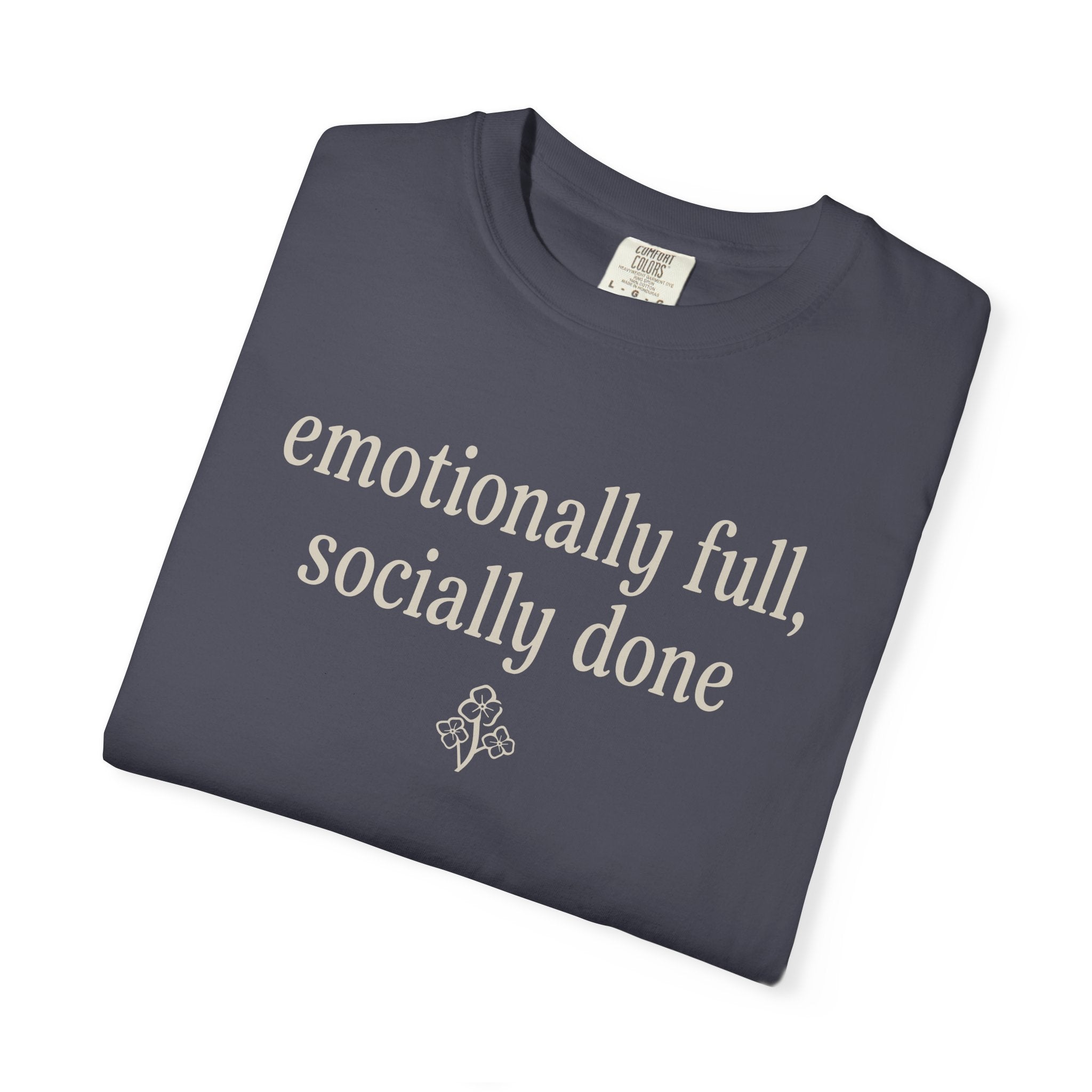 Emotionally Full Socially Done T-shirt