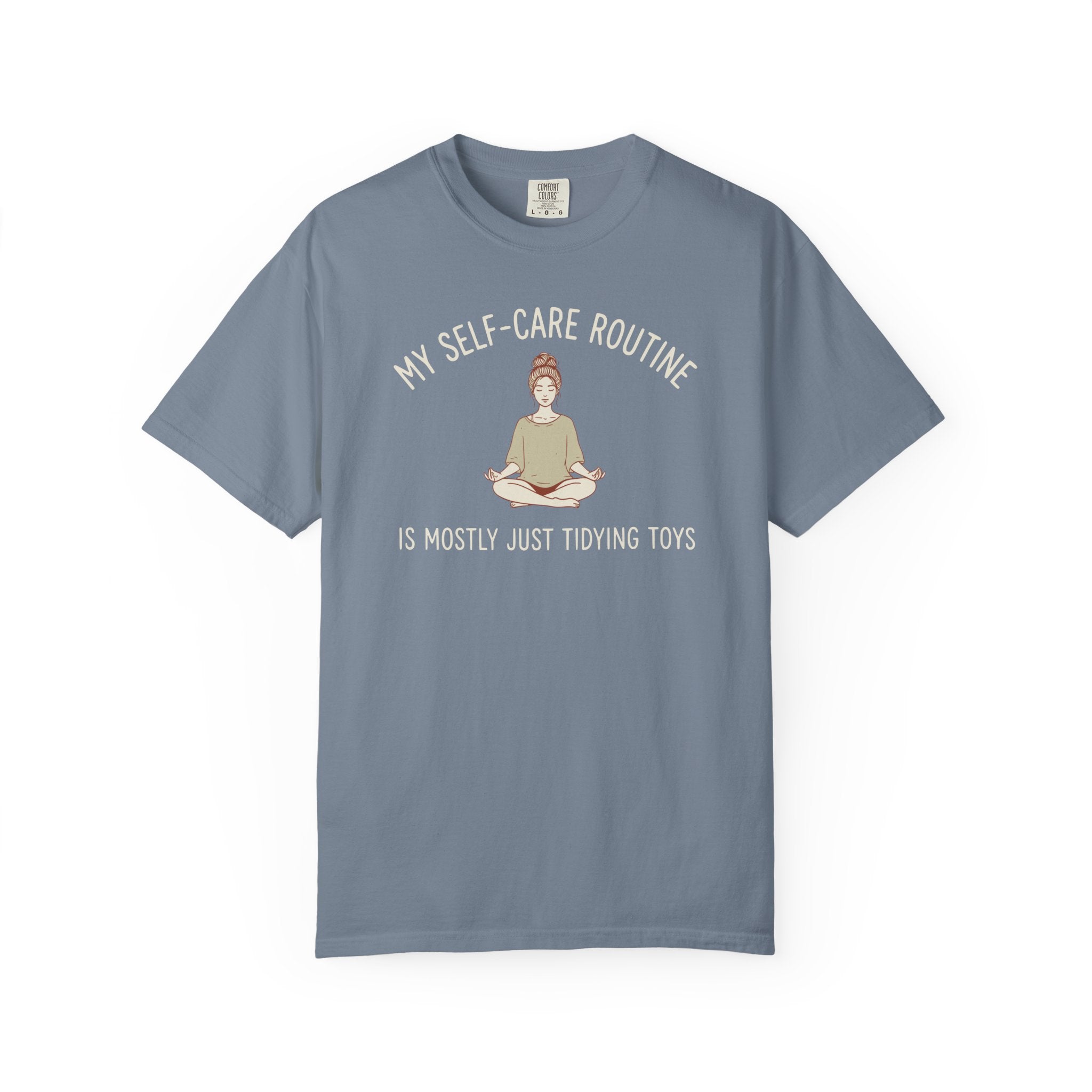 My Self-Care Routine Is Mostly Just Tidying Toys T-shirt