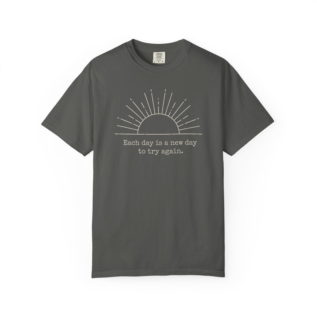 Each Day Is A New Day To Try Again T-shirt