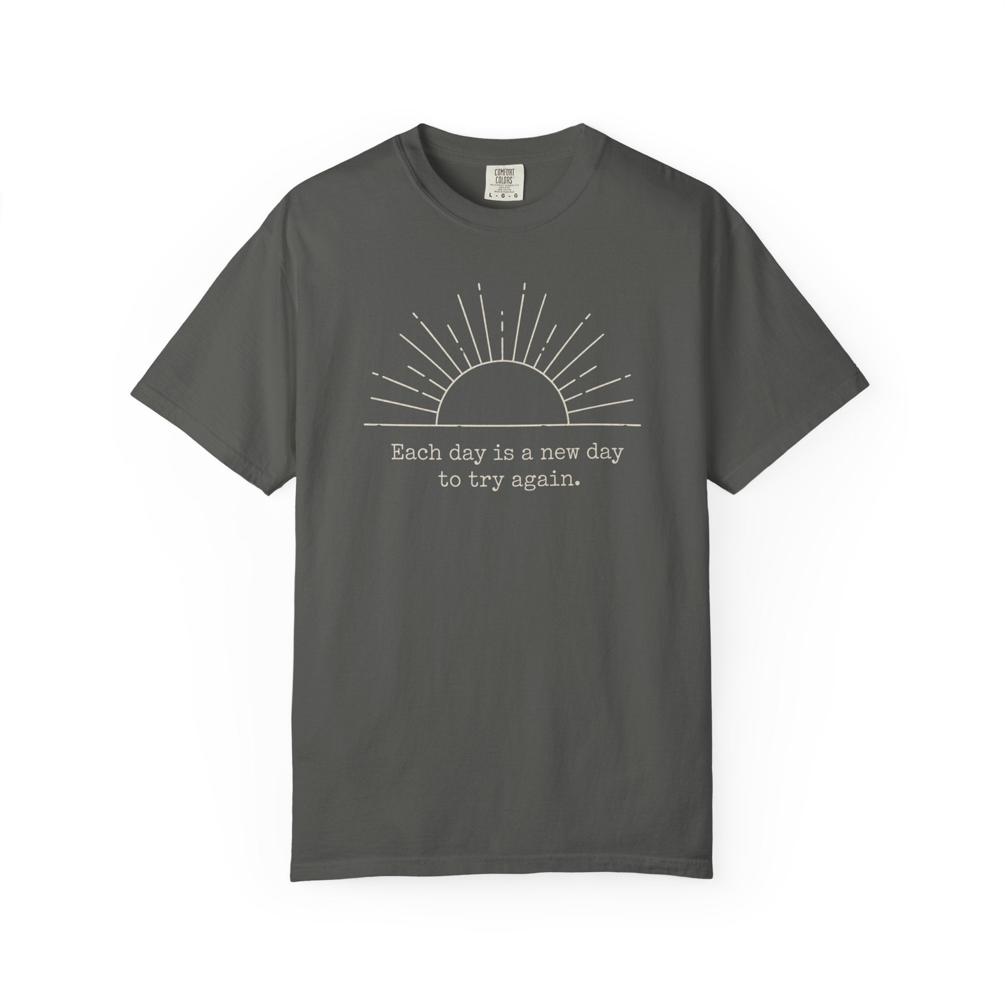 Each Day Is A New Day To Try Again T-shirt