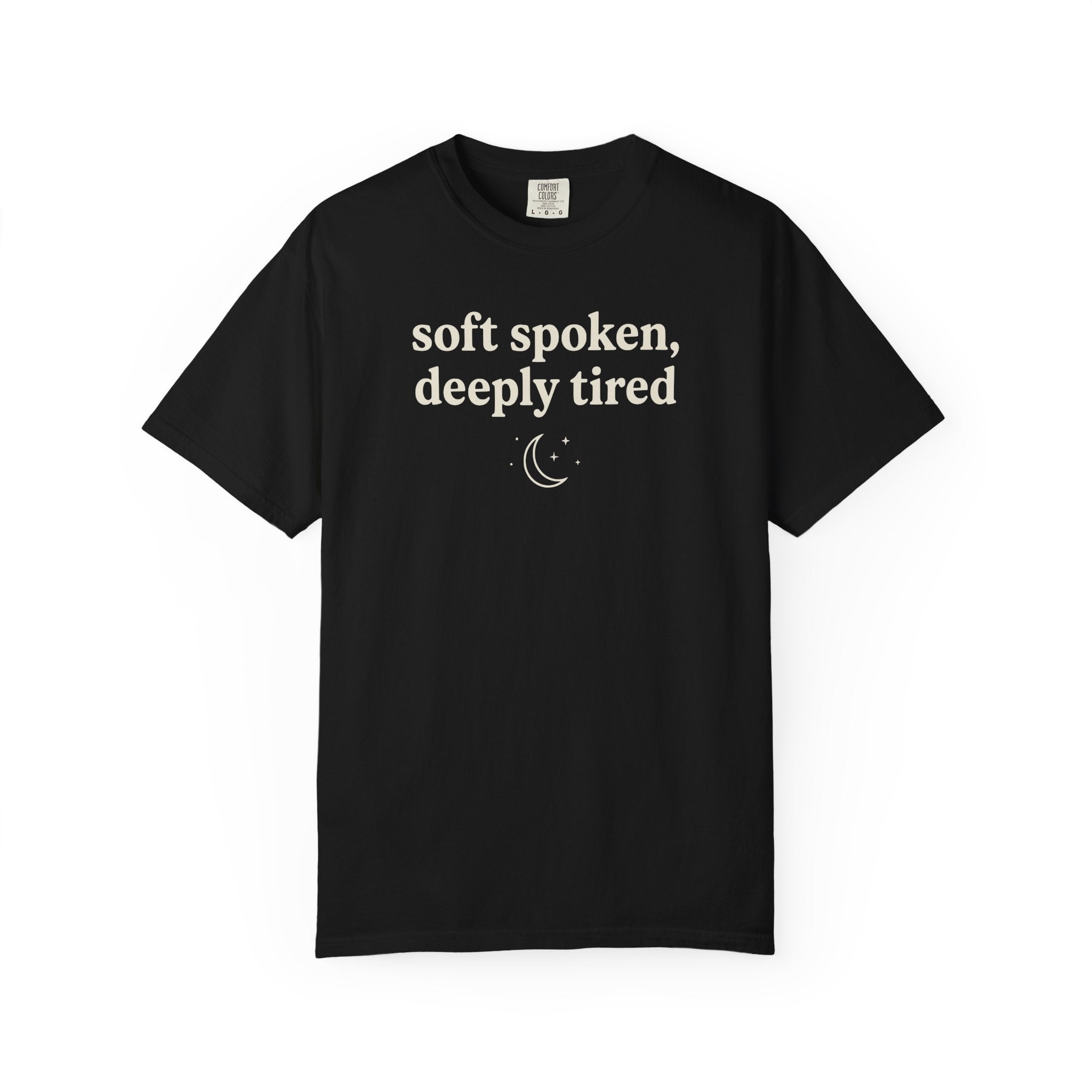 Soft Spoken Deeply Tired T-shirt