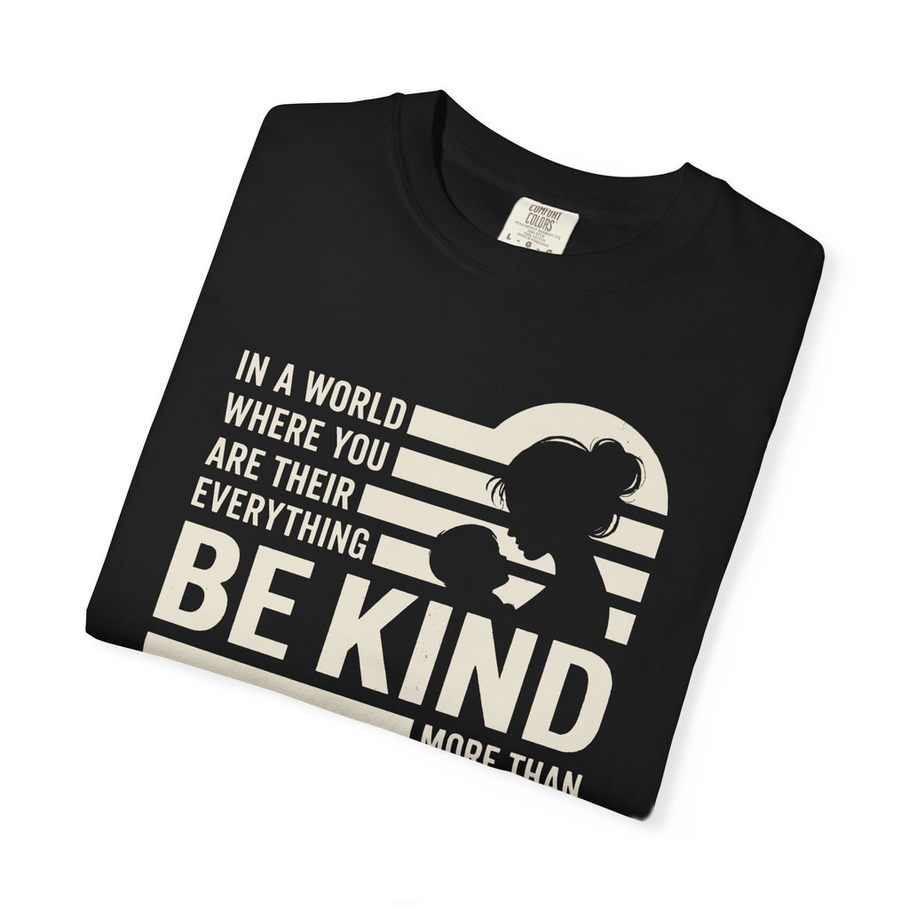 Be Kind More Than Anything T-shirt