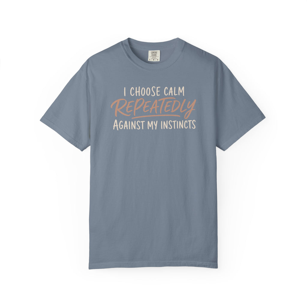 I Choose Calm Repeatedly T-shirt
