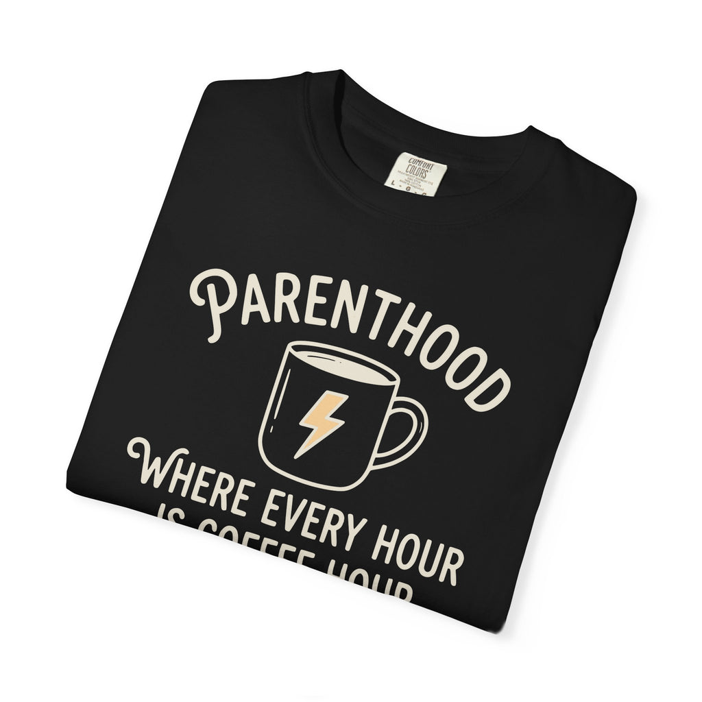Parenthood Where Every Hour Is Coffee Hour T-shirt