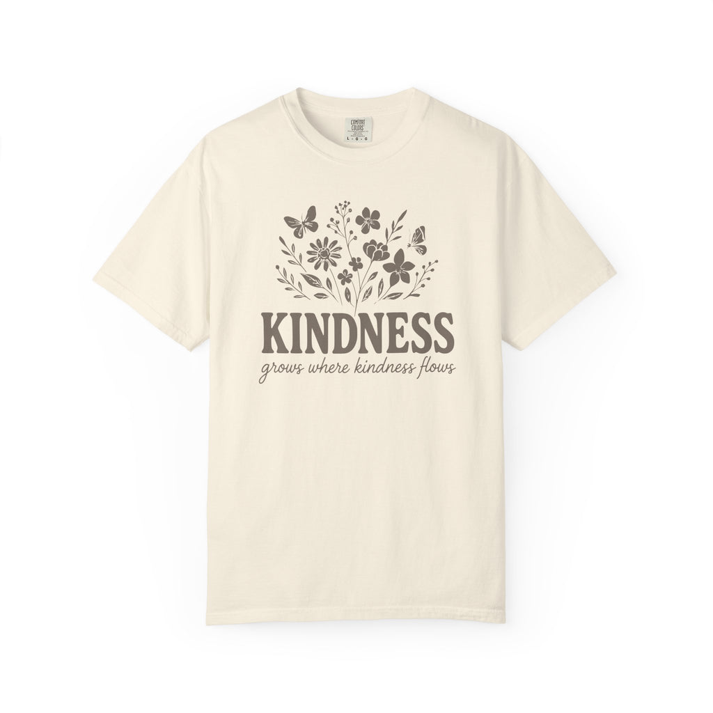 Kindness Grows Where Kindness Flows T-shirt