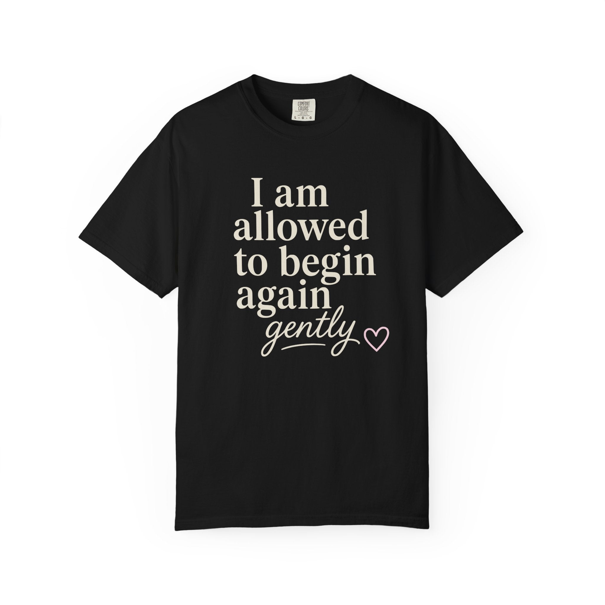 I Am Allowed To Begin Again Gently T-shirt