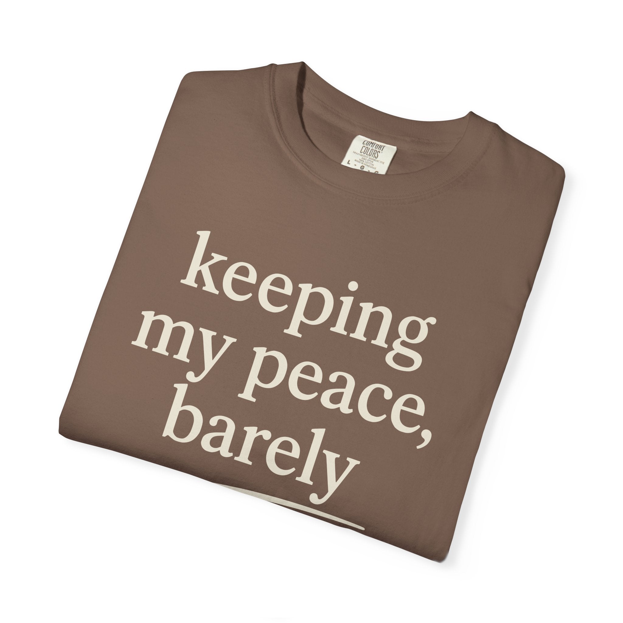 Keeping My Peace Barely T-shirt