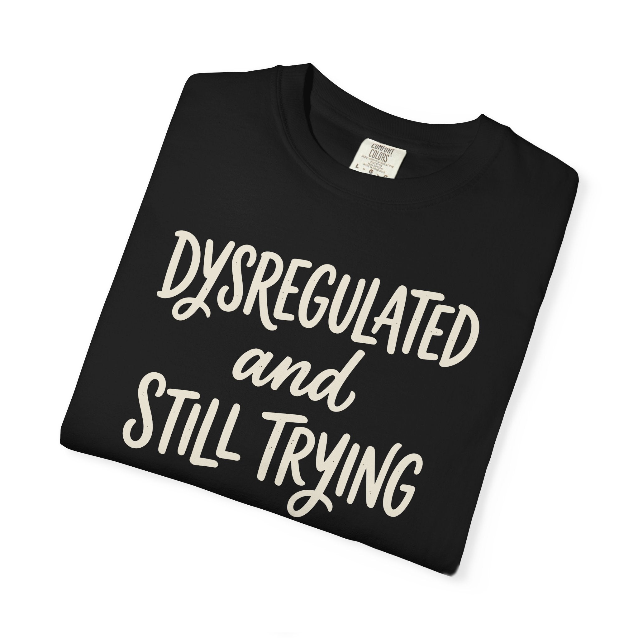 Dysregulated And Still Trying T-shirt
