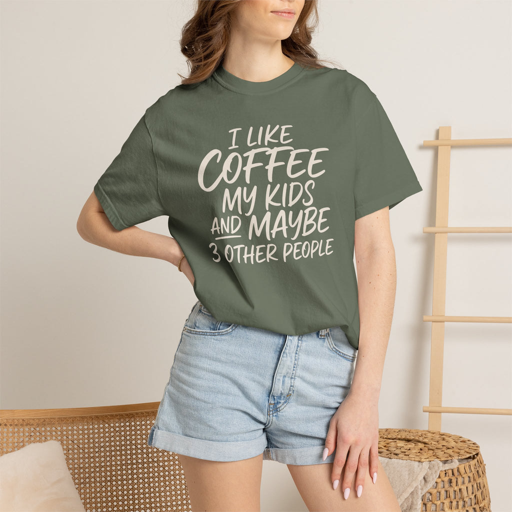 I Like Coffee My Kids And Maybe 3 Other People T-shirt