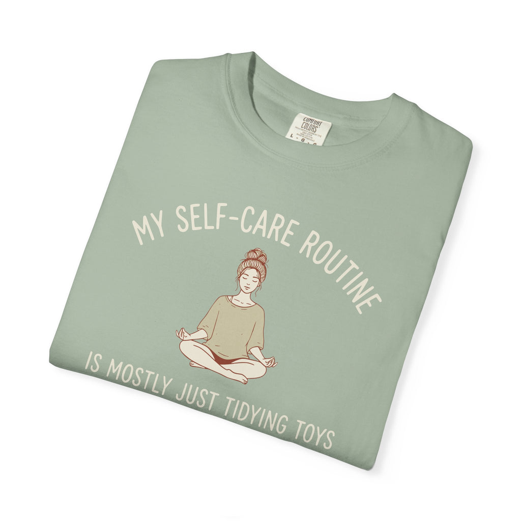 My Self-Care Routine Is Mostly Just Tidying Toys T-shirt