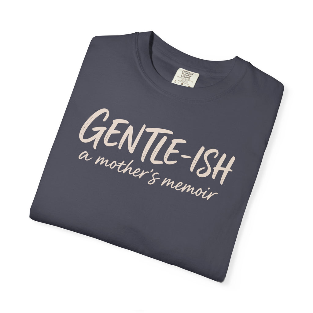 Gentle-ish A Mother's Memoir T-shirt