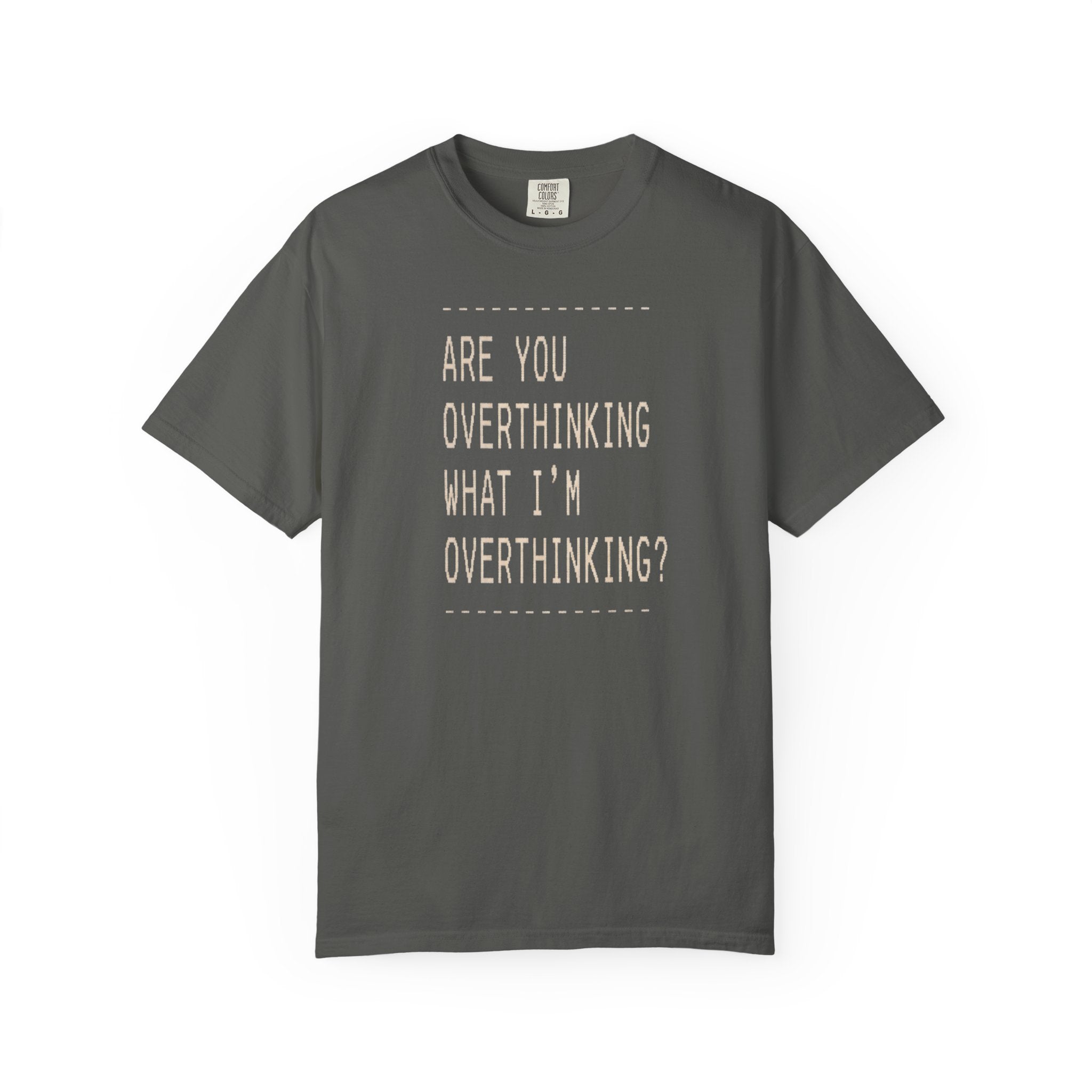 Are You Overthinking T-shirt