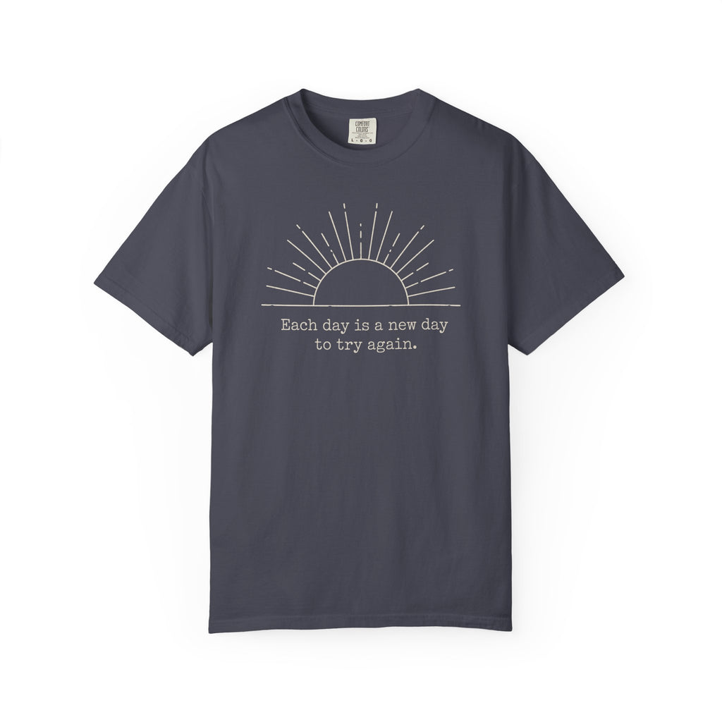 Each Day Is A New Day To Try Again T-shirt