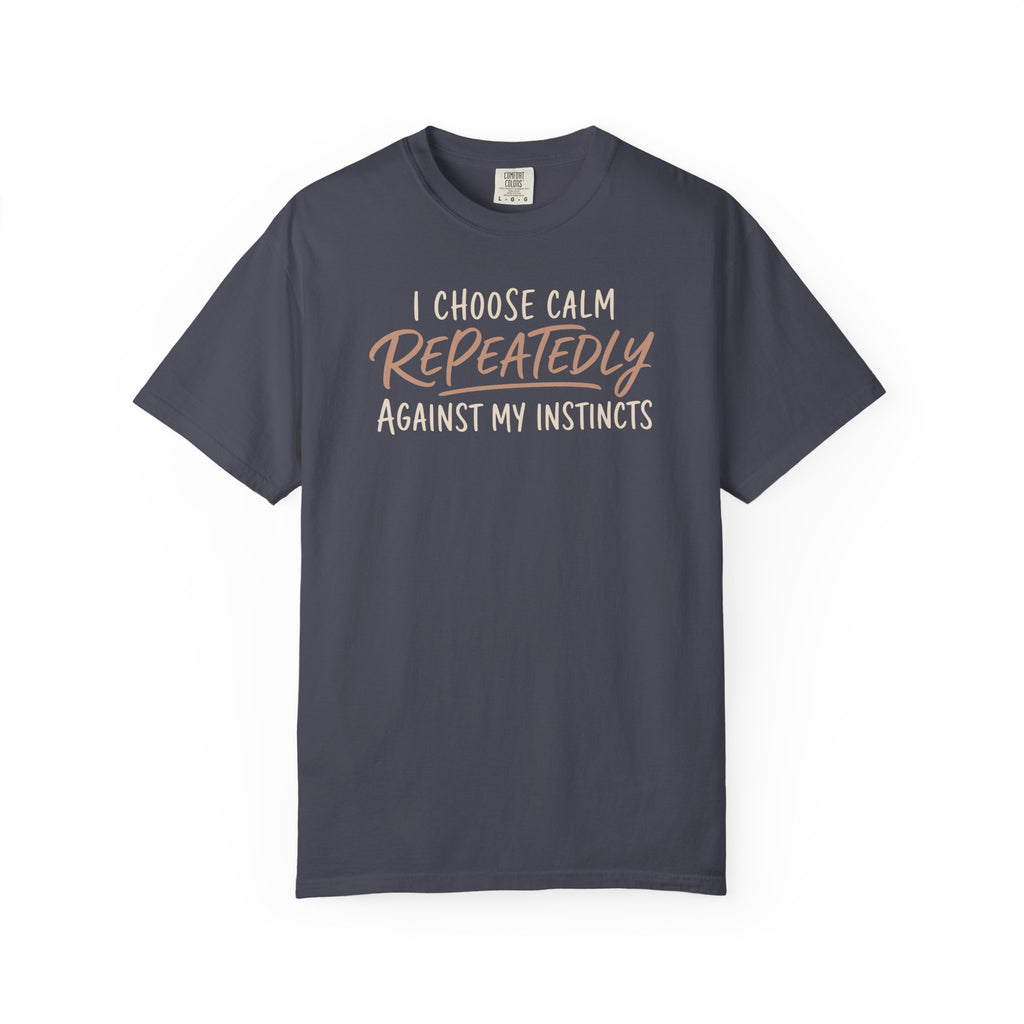 I Choose Calm Repeatedly T-shirt