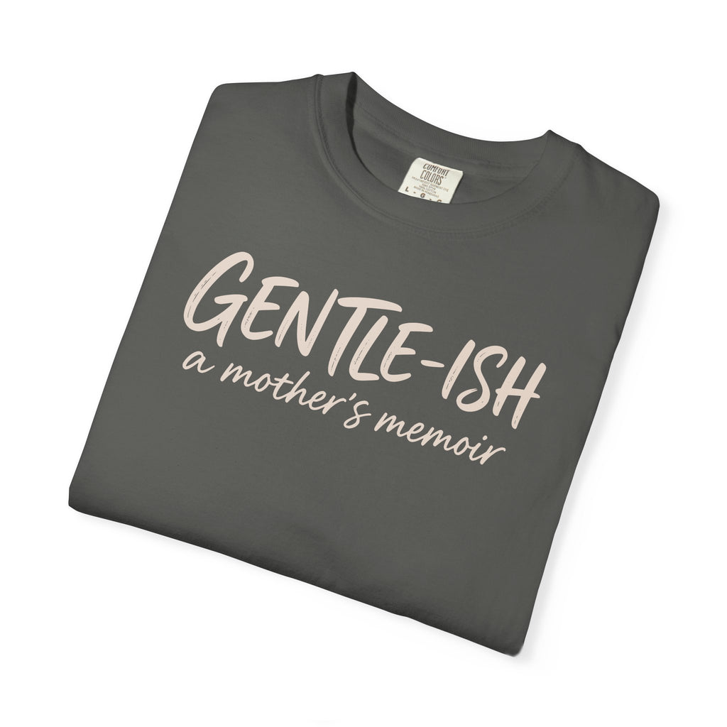 Gentle-ish A Mother's Memoir T-shirt