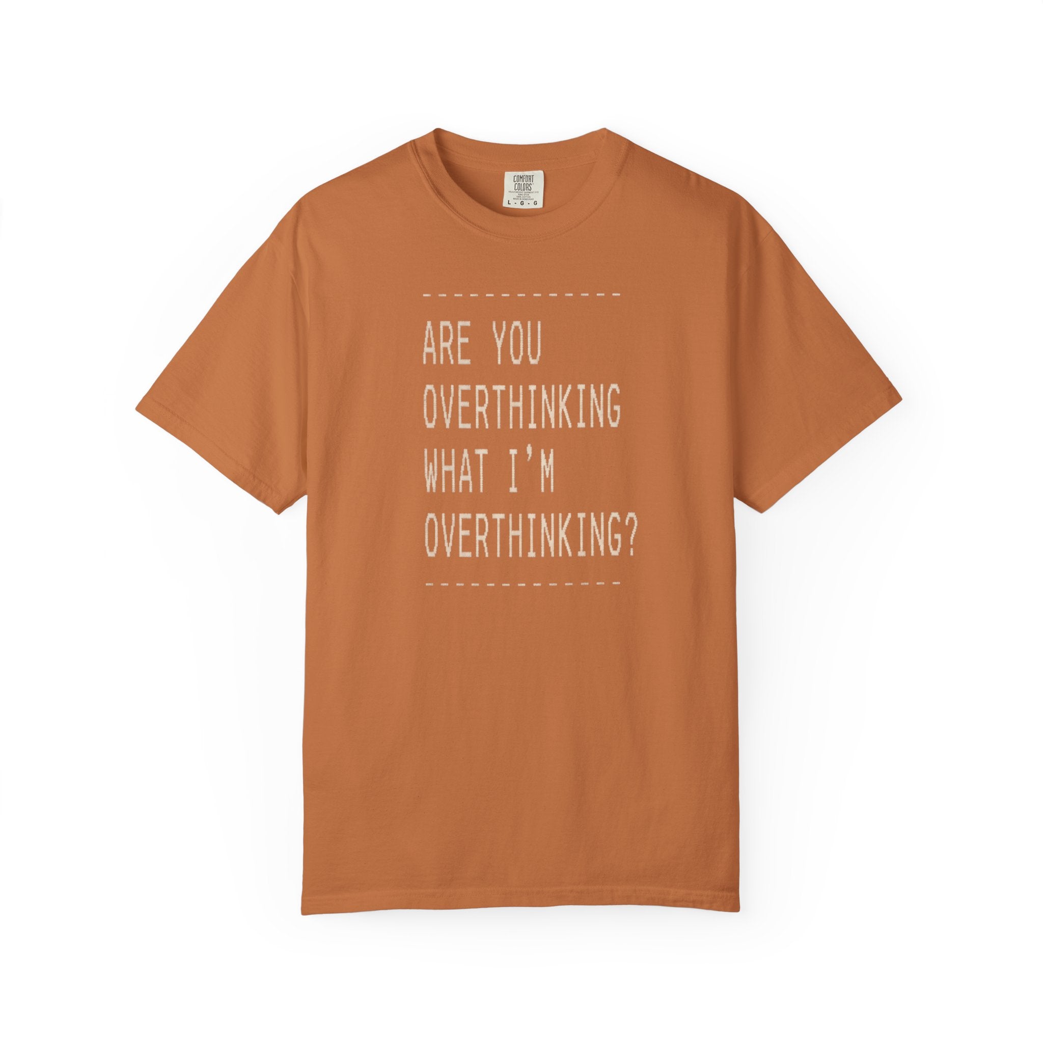 Are You Overthinking T-shirt