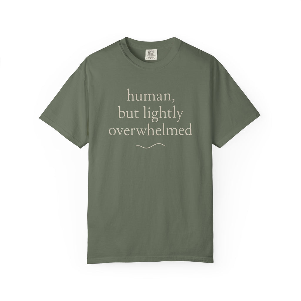 Human But Lightly Overwhelmed T-shirt