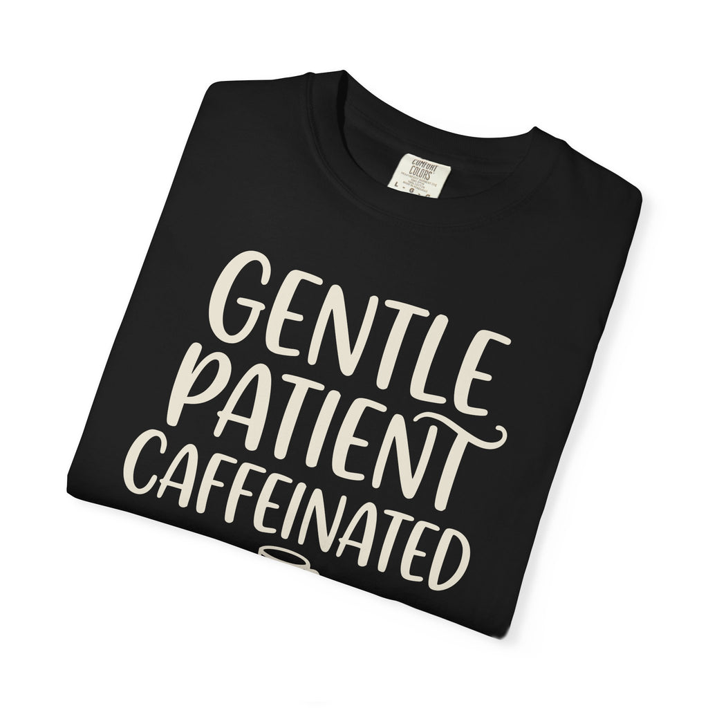 Gentle Patient Caffeinated T-shirt