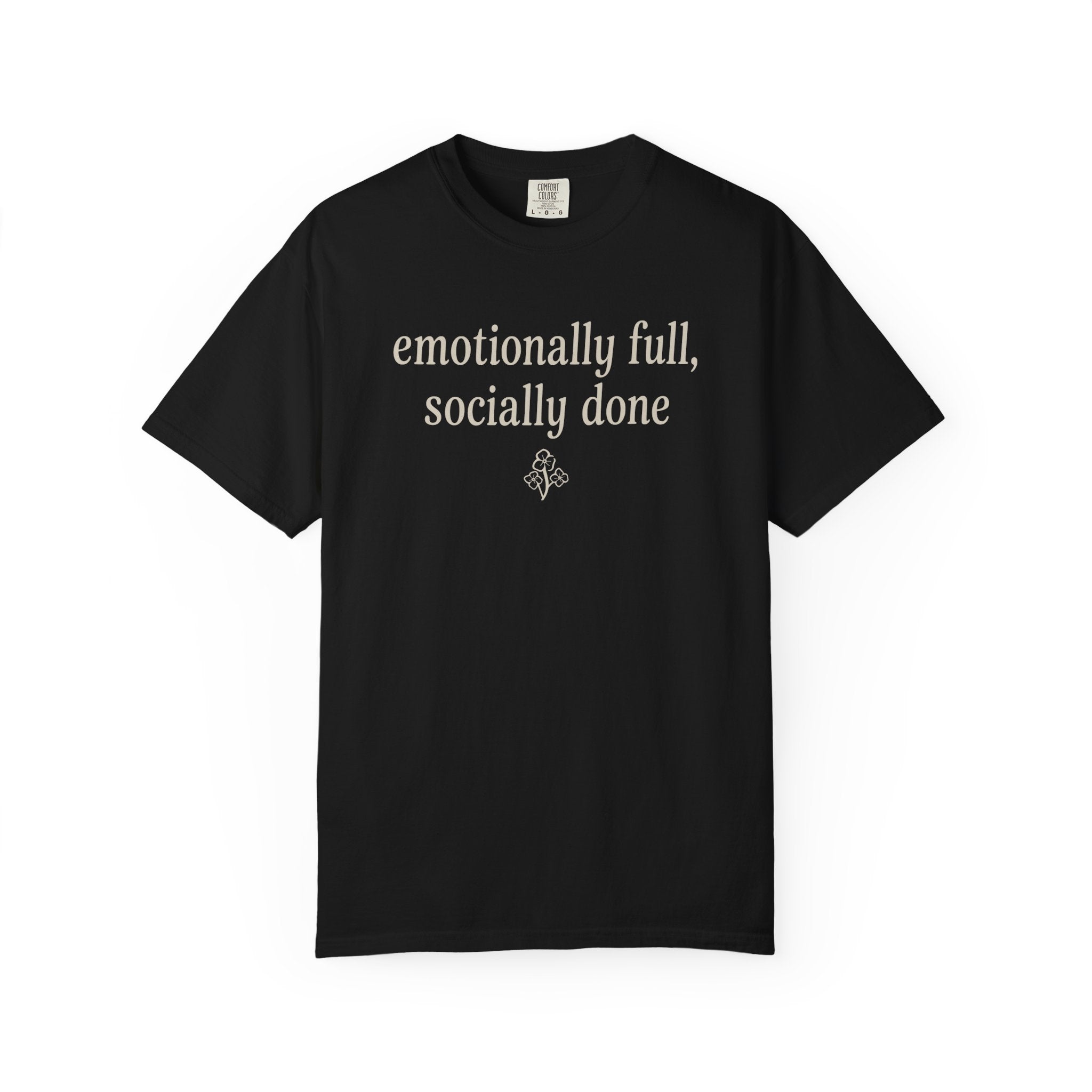 Emotionally Full Socially Done T-shirt