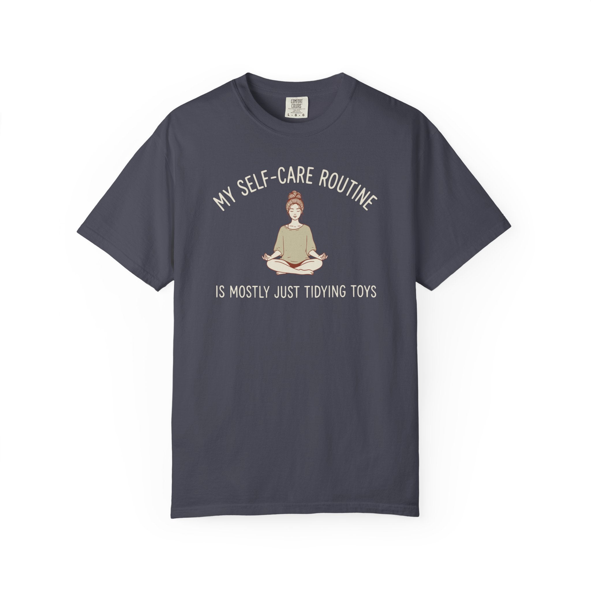 My Self-Care Routine Is Mostly Just Tidying Toys T-shirt