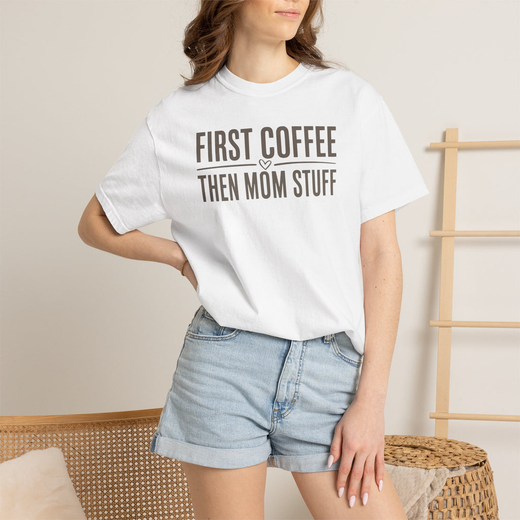 First Coffee Then Mom Stuff T-shirt