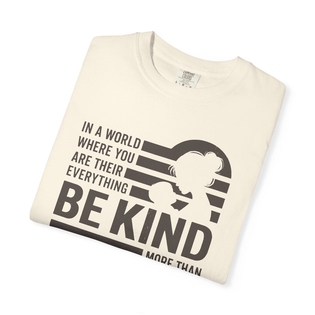 Be Kind More Than Anything T-shirt