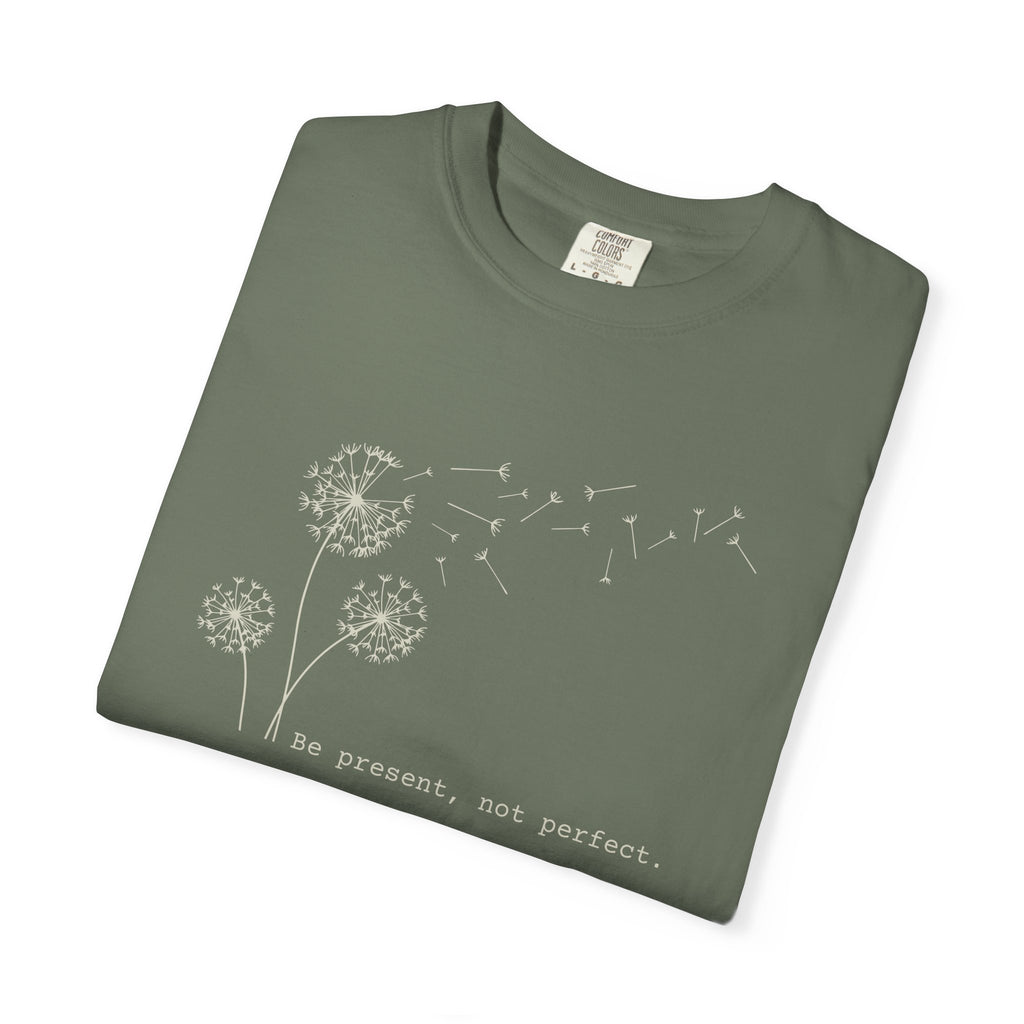 Be Present Not Perfect T-shirt