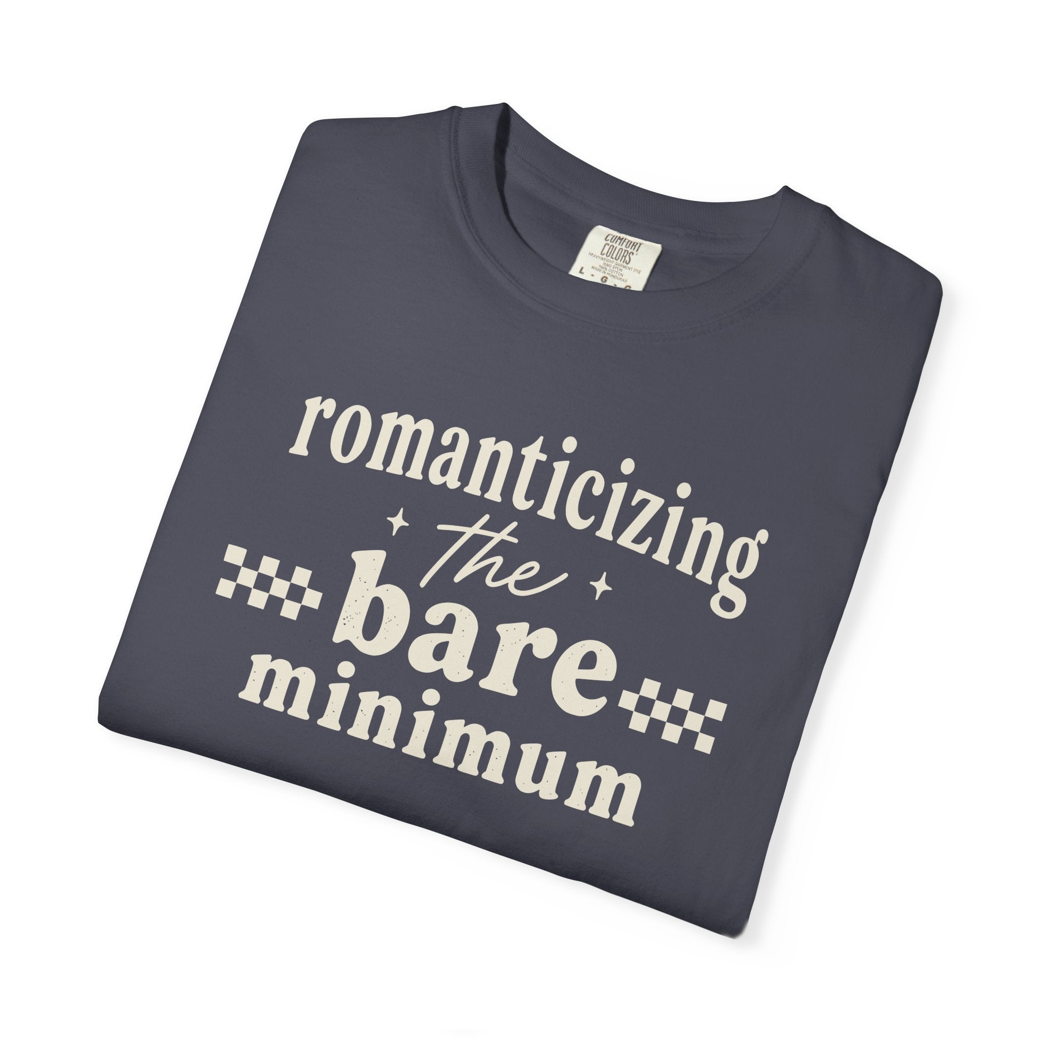Romanticizing The Bare Minimum T-shirt