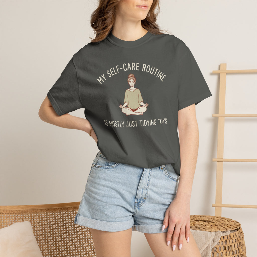 My Self-Care Routine Is Mostly Just Tidying Toys T-shirt