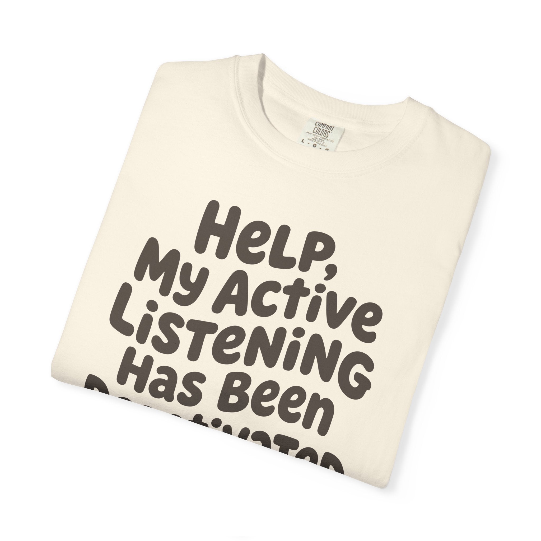 Help My Active Listening Has Been Deactivated T-shirt