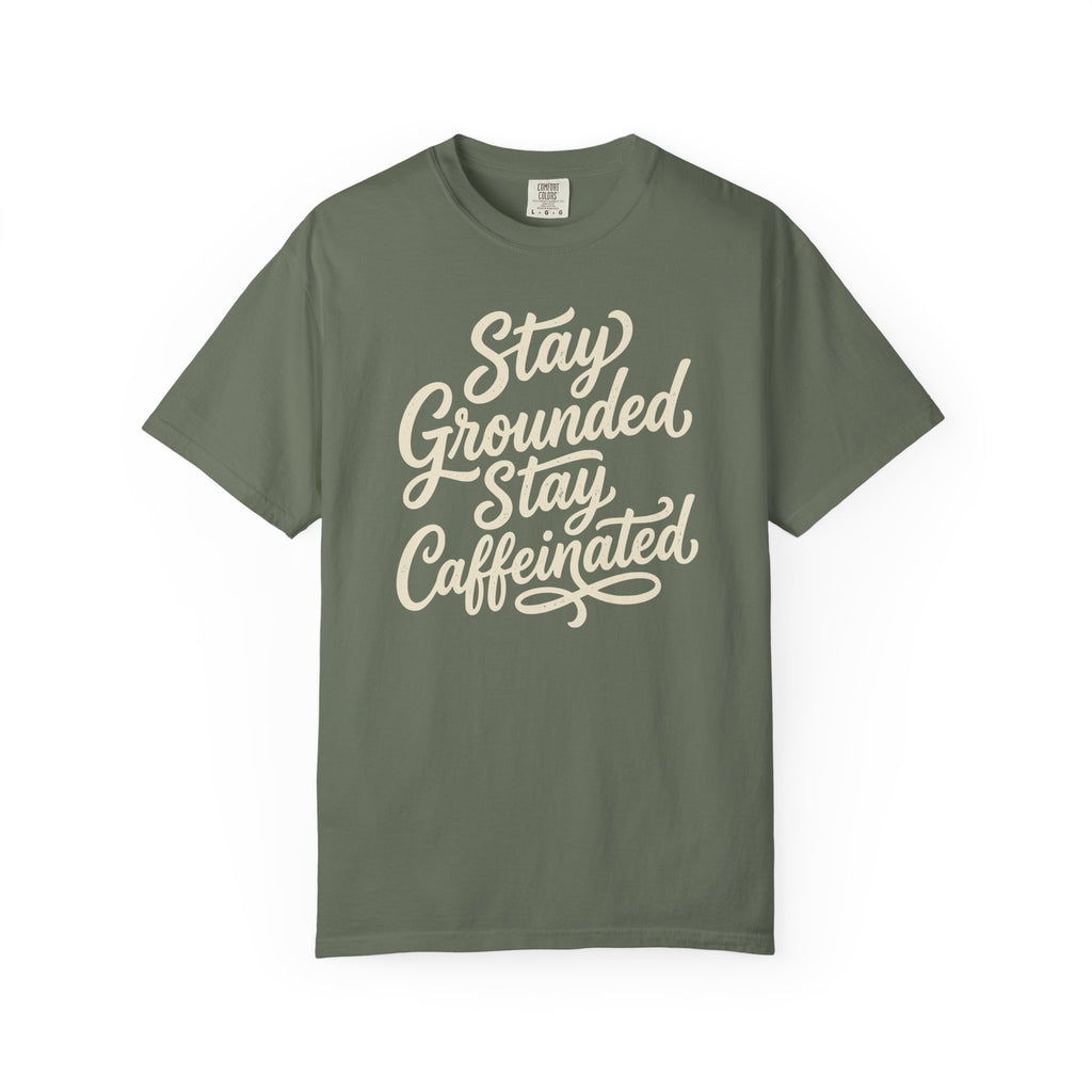 Stay Grounded Stay Caffeinated T-shirt